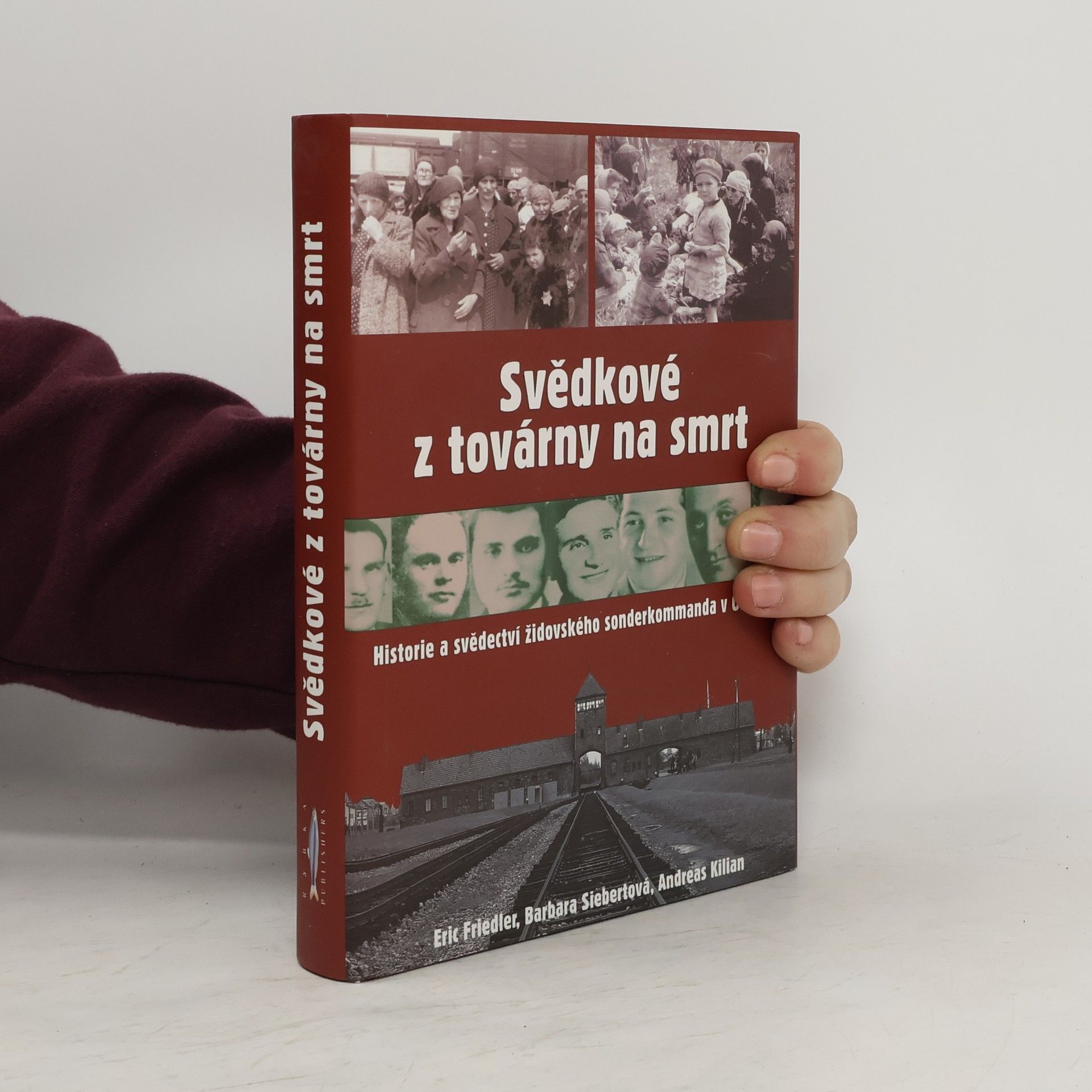 Eric Friedler Svědkové z továrny na smrt