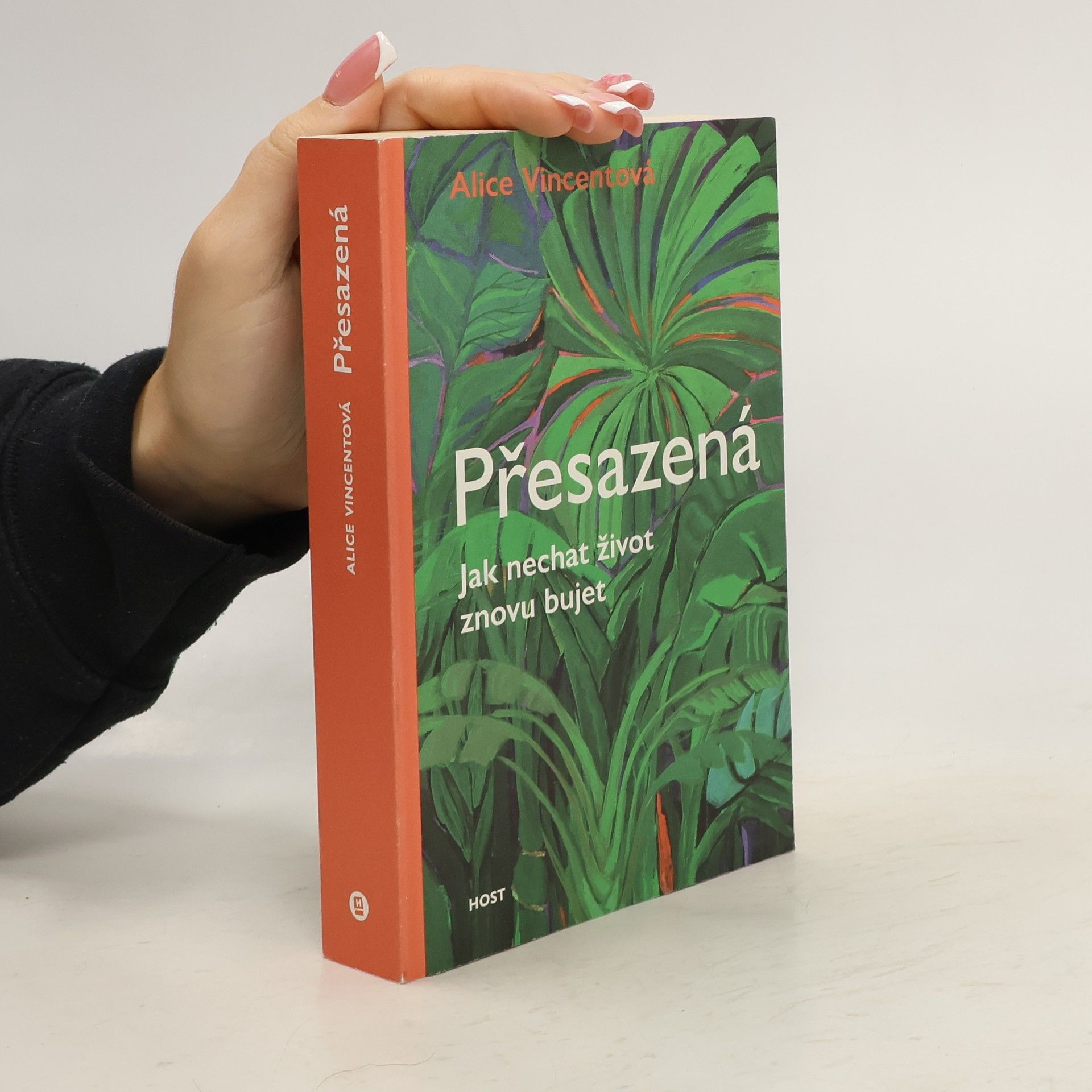 Alice Vincent Přesazená. Jak nechat život znovu bujet