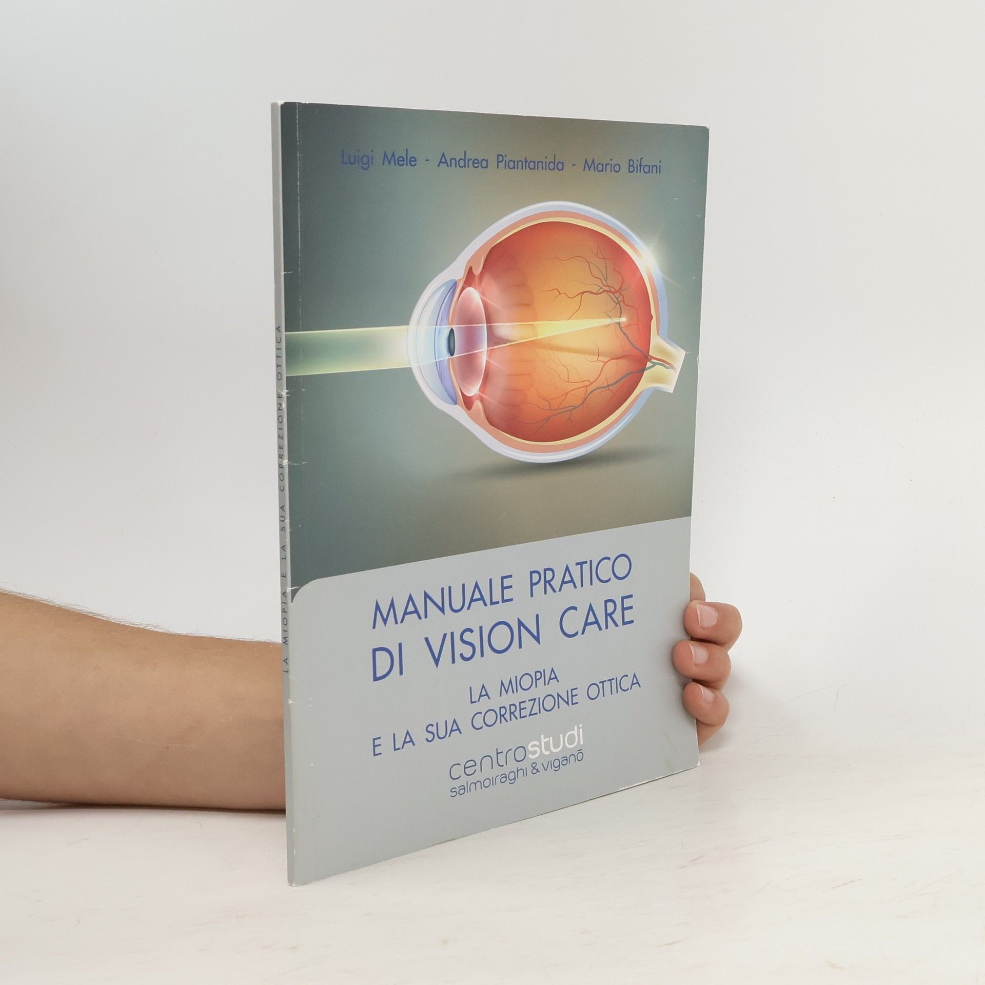 Andrea Piantanida Manuale pratico di vision care. La miopia e la sua correzione ottica