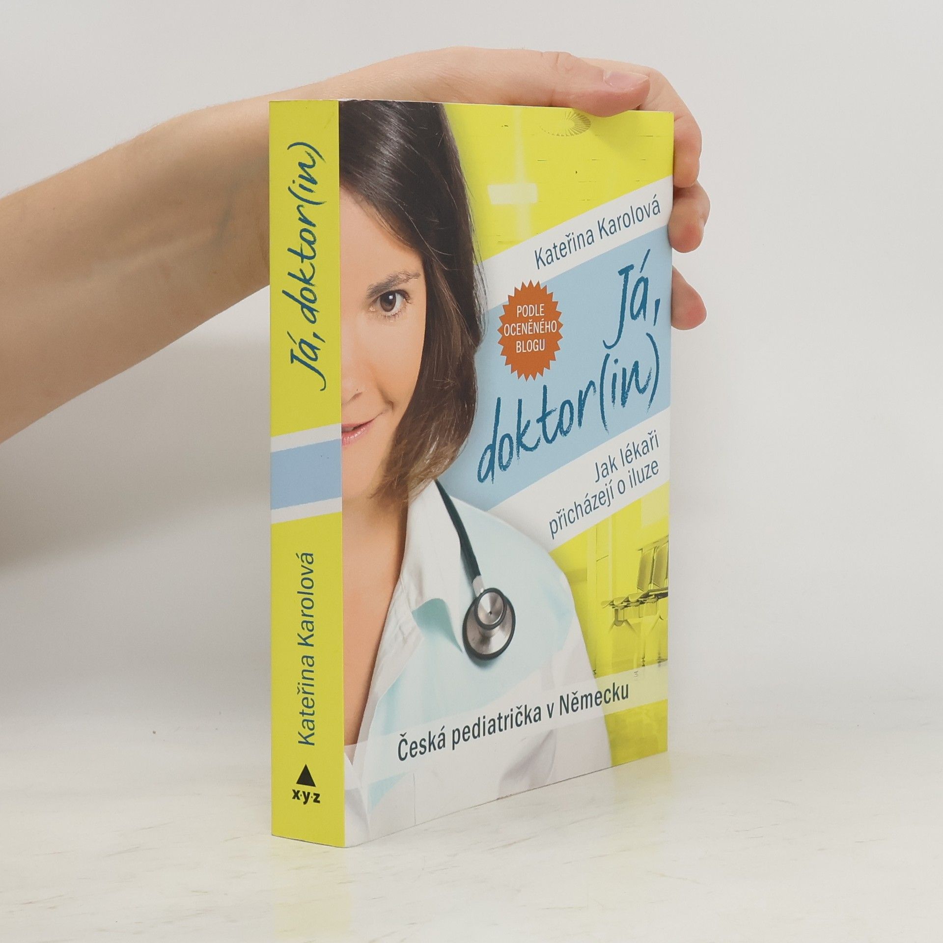 Kateřina Karolová Já, doktor(in). Jak lékaři přicházejí o iluze. Česká pediatrička v Německu