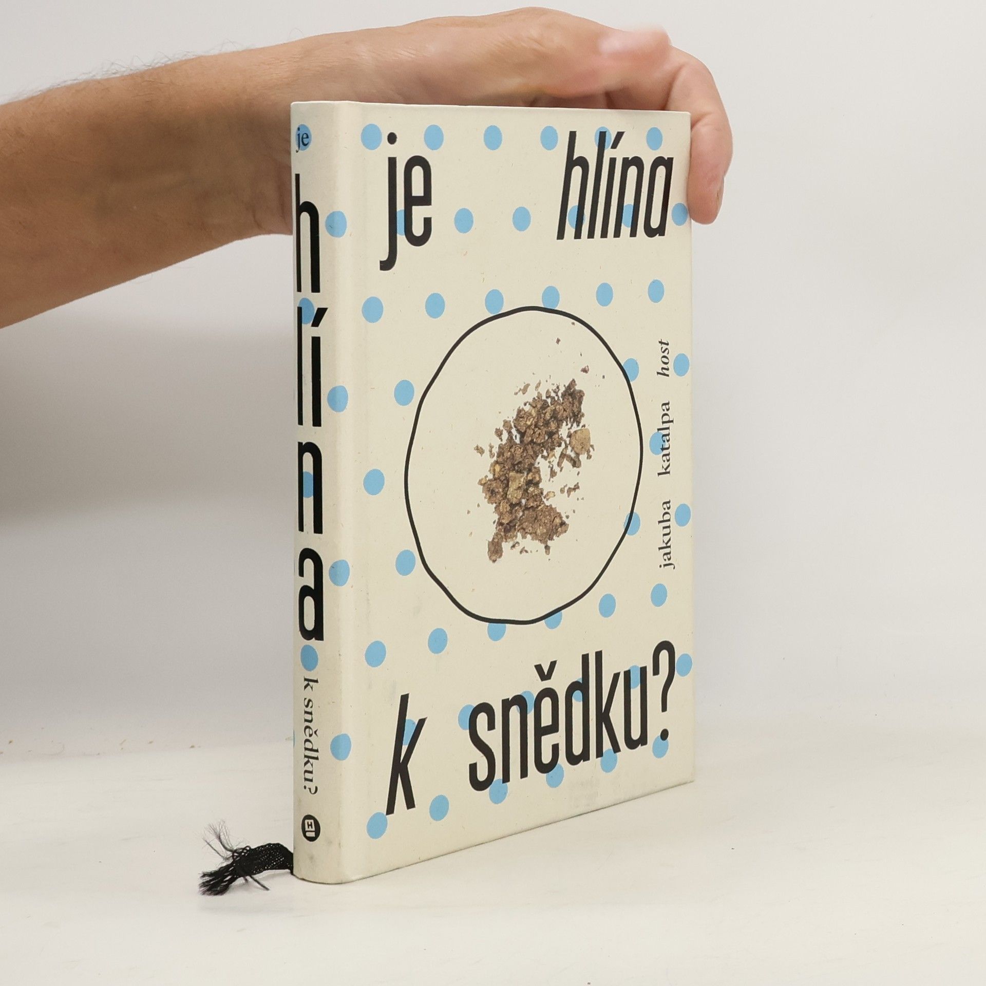 Jakuba Katalpa Je hlína k snědku?