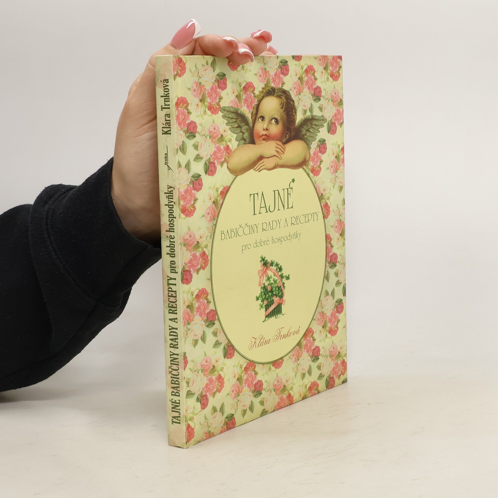 Klára Trnková Tajné babiččiny rady a recepty pro dobré hospodyňky