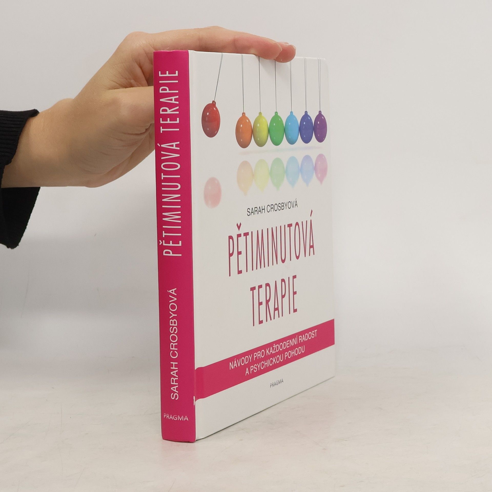 Pětiminutová terapie. Návody pro každodenní radost a psychickou pohodu