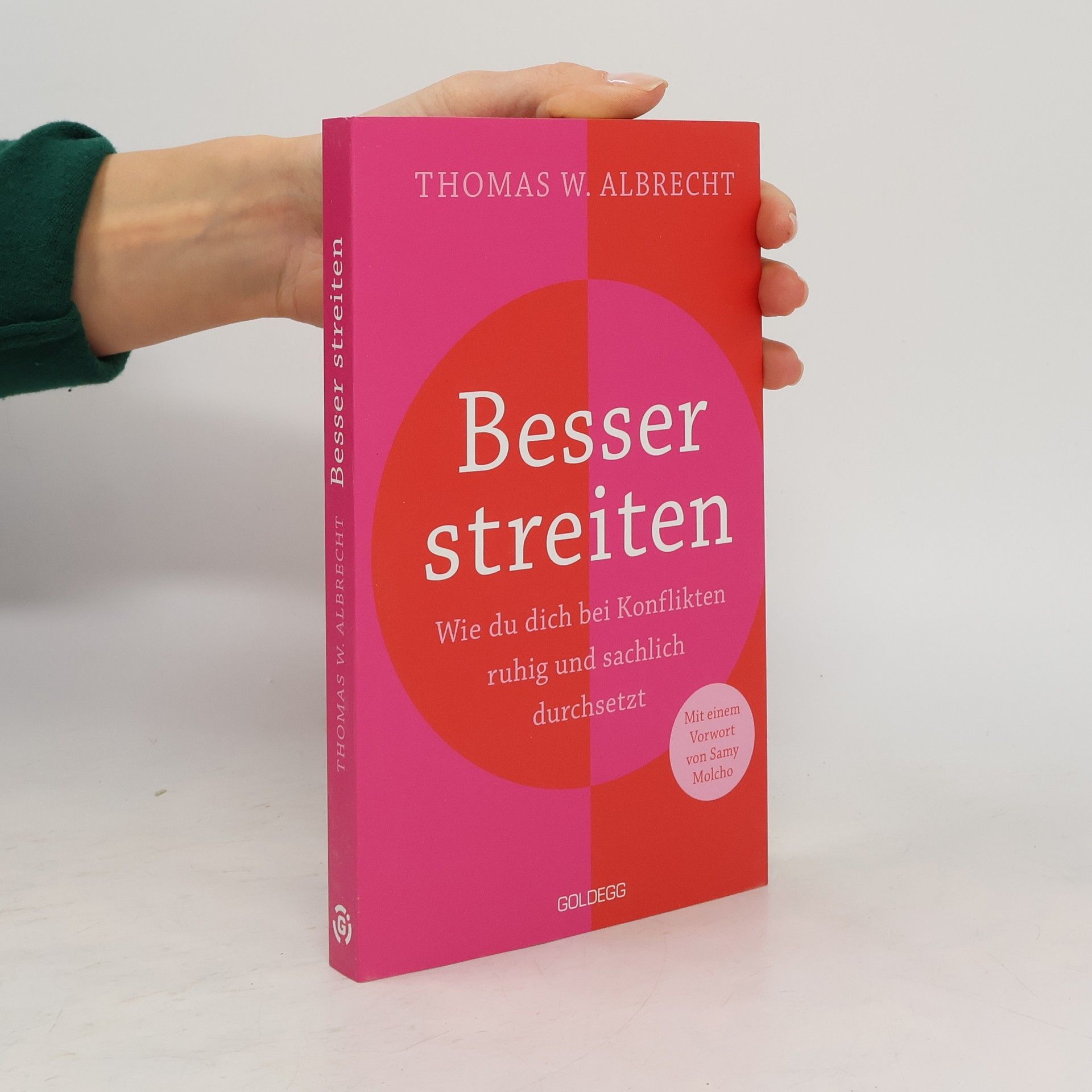Thomas W. Albrecht Besser streiten. Wie du dich bei Konflikten ruhig und sachlich durchsetzt. Richtig streiten lernen: Klare und gewaltfreie Kommunikation für ein gutes Miteinander. Mit vielen Praxistipps