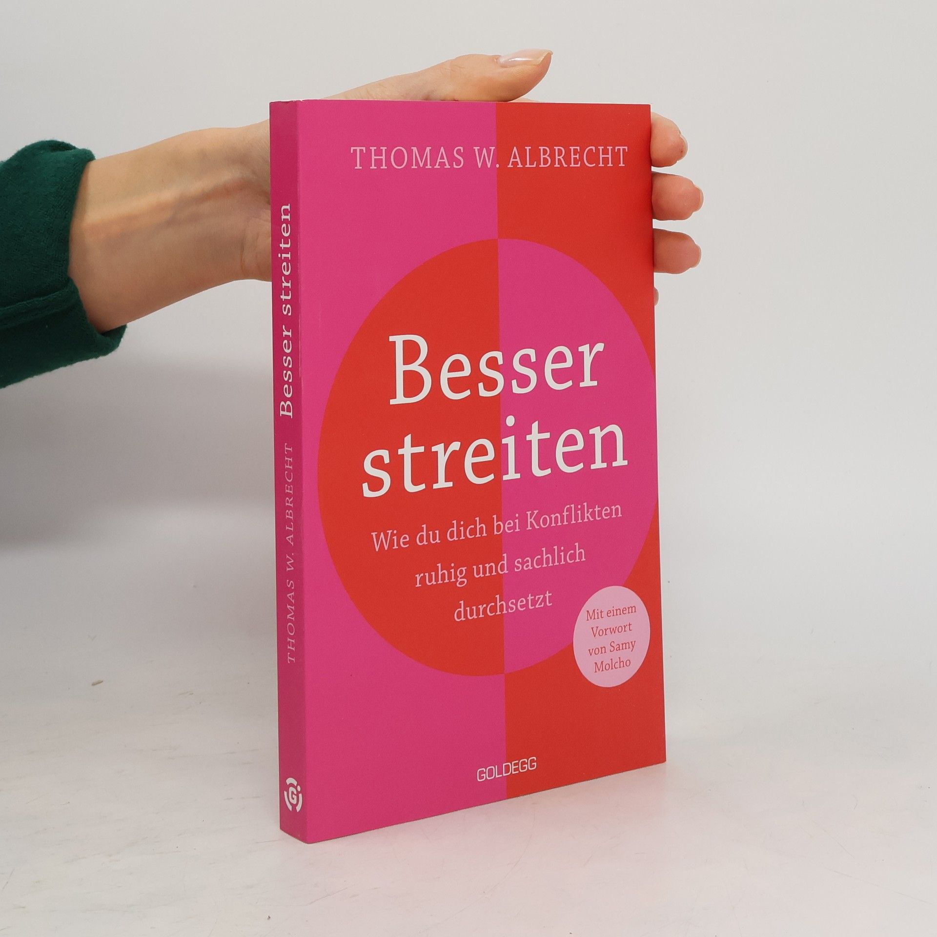 Thomas W. Albrecht Besser streiten. Wie du dich bei Konflikten ruhig und sachlich durchsetzt. Richtig streiten lernen: Klare und gewaltfreie Kommunikation für ein gutes Miteinander. Mit vielen Praxistipps