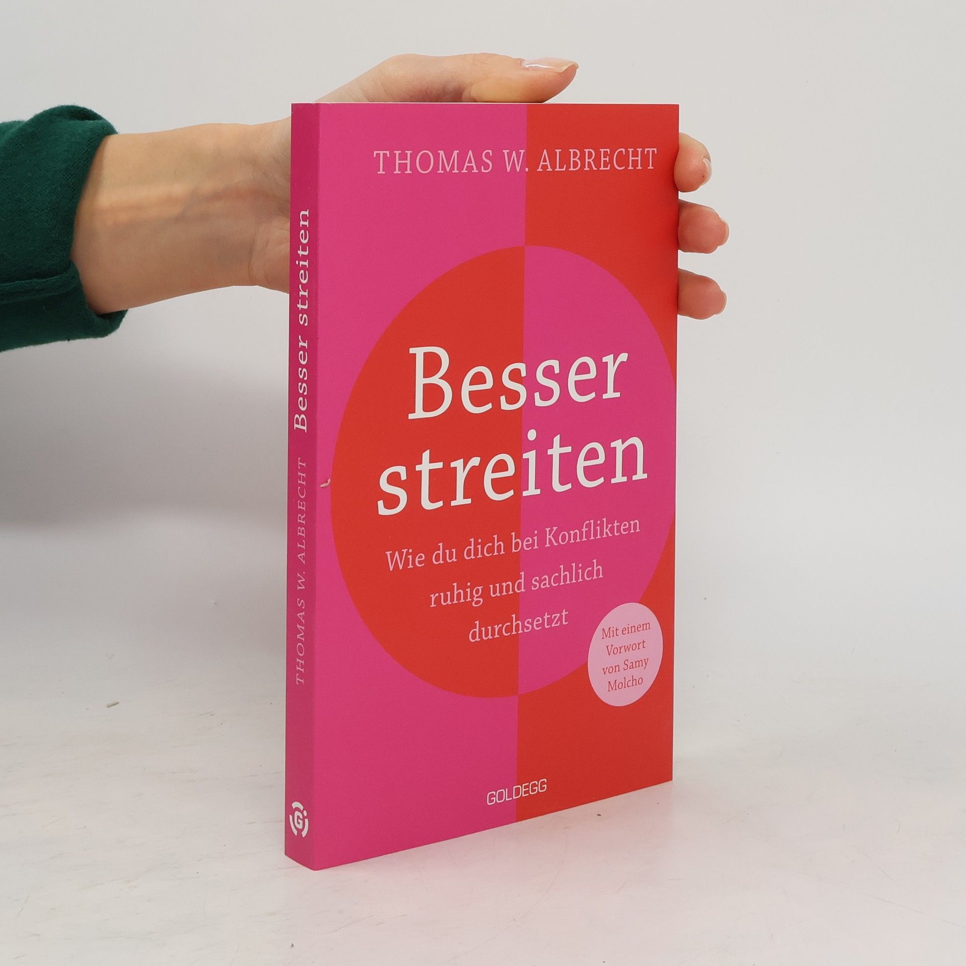 Thomas W. Albrecht Besser streiten. Wie du dich bei Konflikten ruhig und sachlich durchsetzt. Richtig streiten lernen: Klare und gewaltfreie Kommunikation für ein gutes Miteinander. Mit vielen Praxistipps