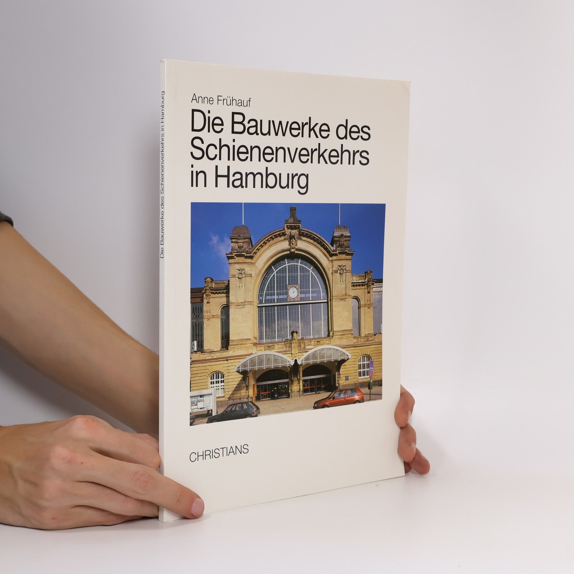 Anne Frühauf Die Bauwerke des Schienenverkehrs in Hamburg