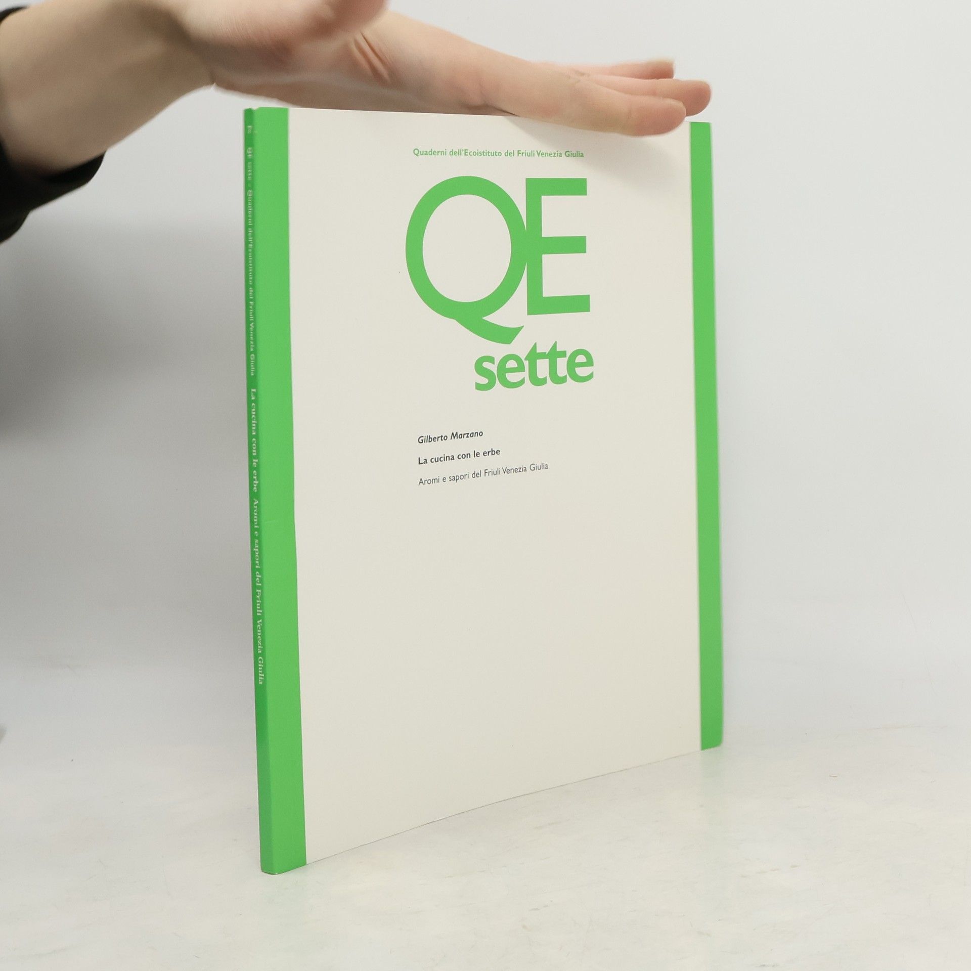 Gilberto Marzano Quaderni dell'Ecoistituto del Friuli Venezia Giulia - 7: La cucina con le erbe