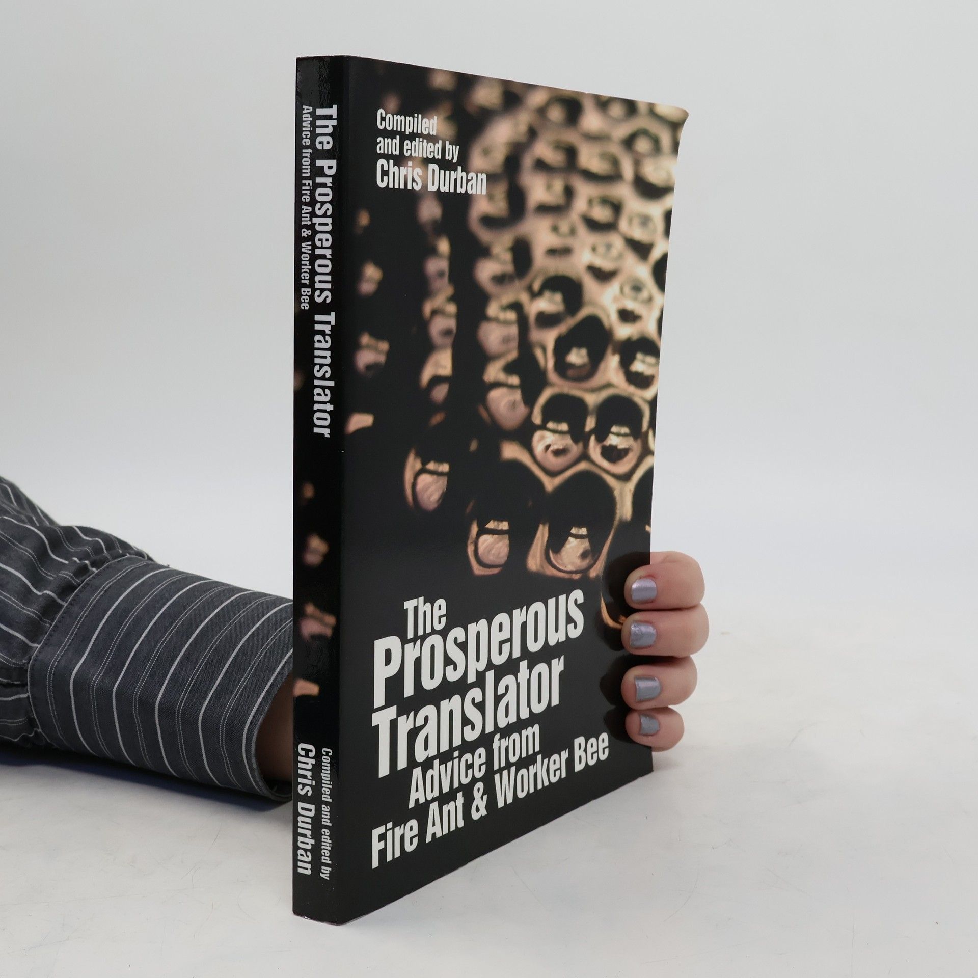 Chris Durban The prosperous translator : advice from fire ant & worker bee