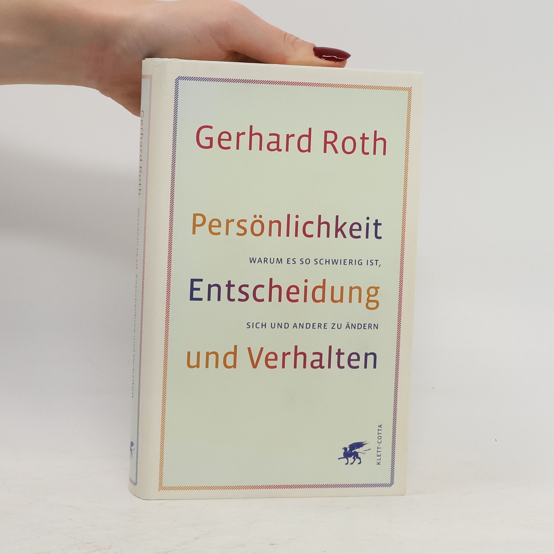 Gerhard Roth Persönlichkeit, Entscheidung und Verhalten