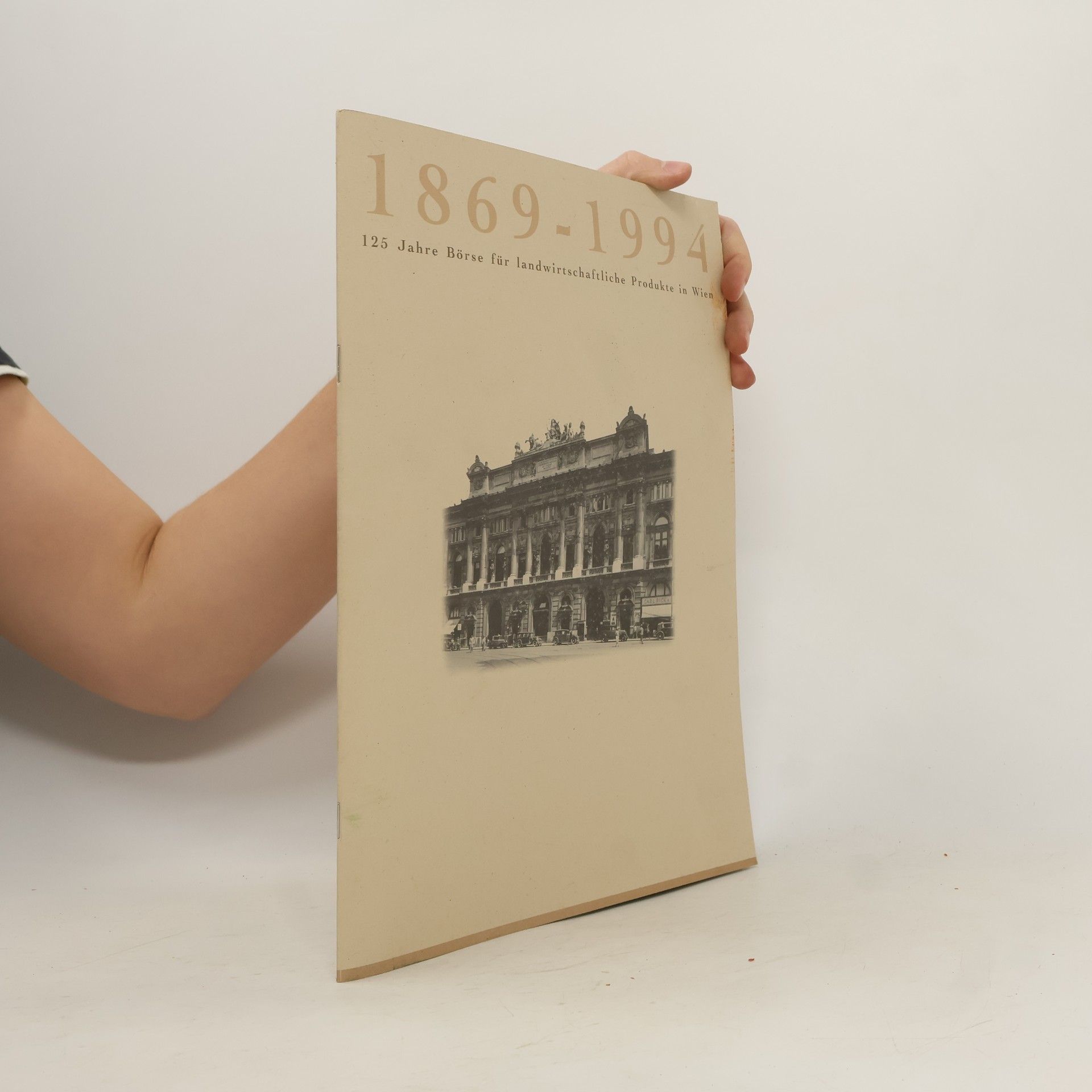 Collectif d'auteurs 1869-1994. 125 Jahre Börse für landwirtschaftliche Produkte in Wien