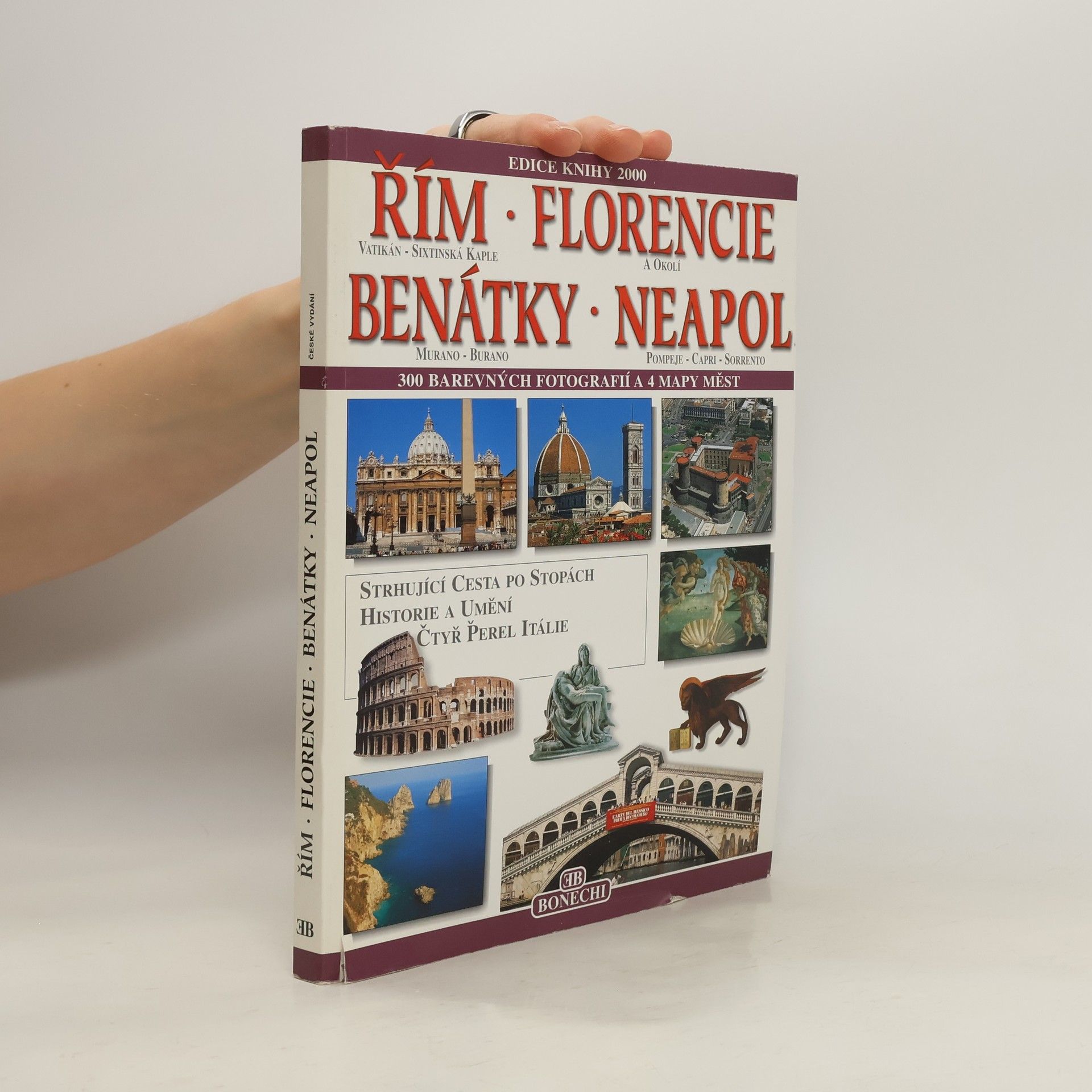 Kolektív autorov Řím, Vatikán a Sixtinská kaple. Florencie a okolí. Benátky, Murano - Burano. Neapol, Pompeje - Capri - Sorrento