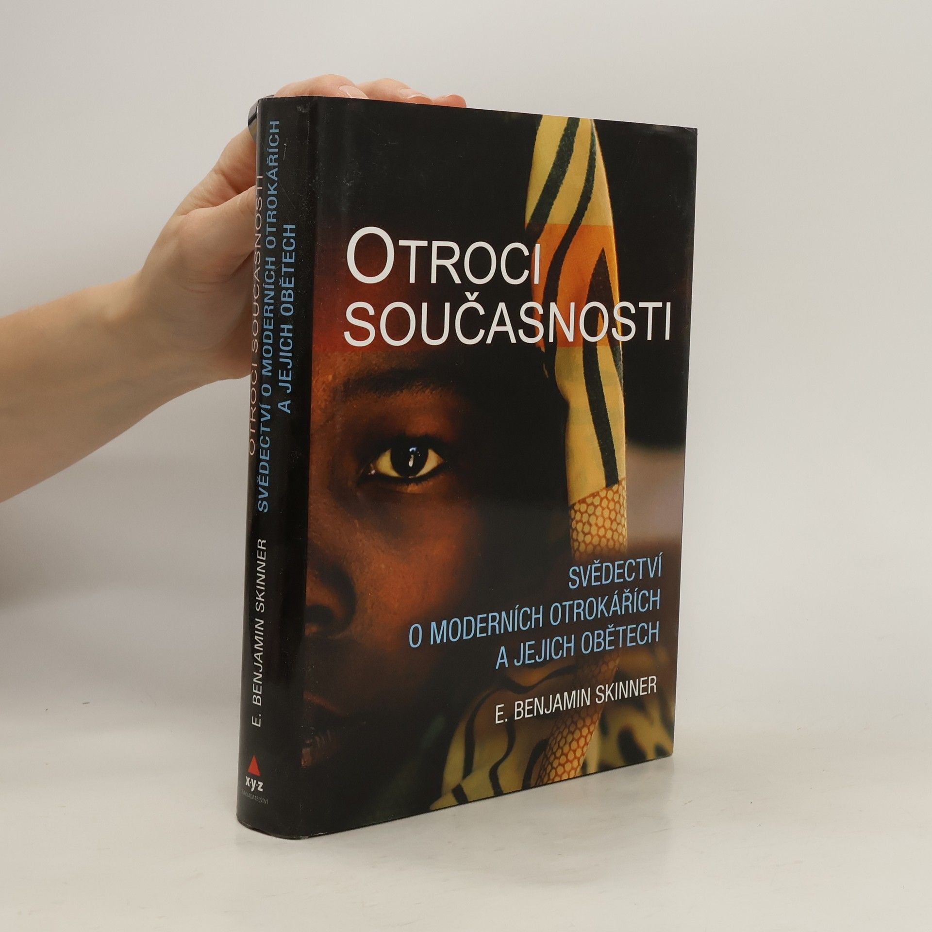E. Benjamin Skinner Otroci současnosti : svědectví o moderních otrokářích a jejich obětech