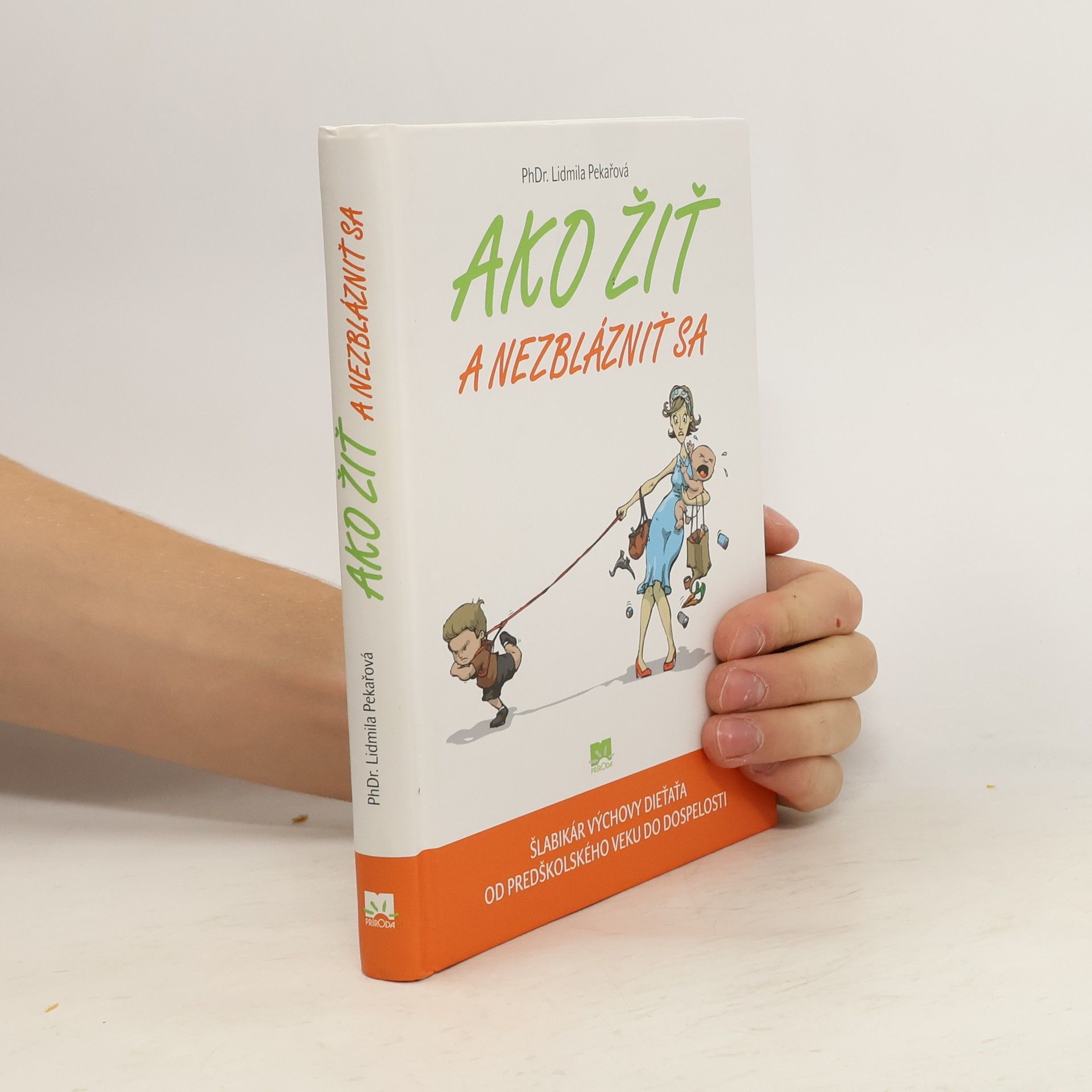 Pekařová Lidmila Ako žiť a nezblázniť sa