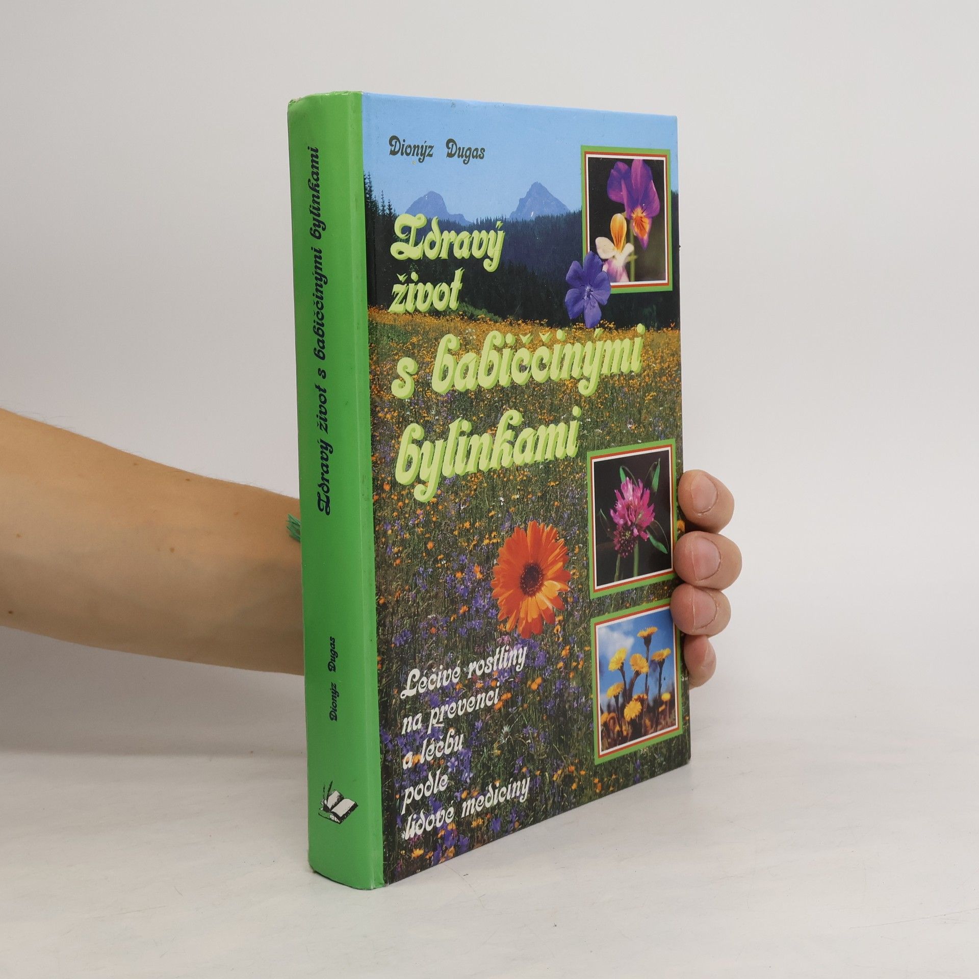 Dionýz Dugas Zdravý život s babiččinými bylinkami