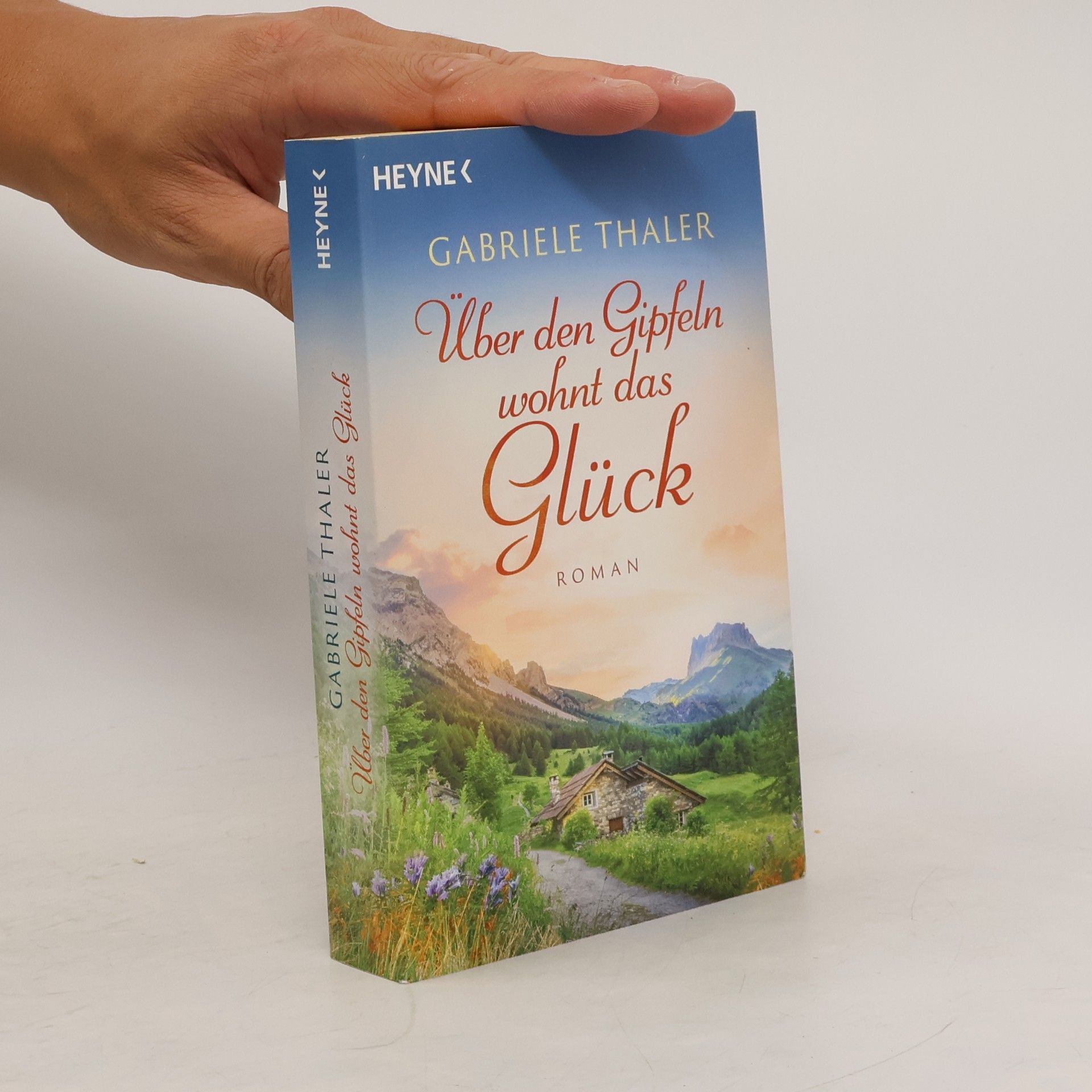 Gabriele Thaler Über den Gipfeln wohnt das Glück