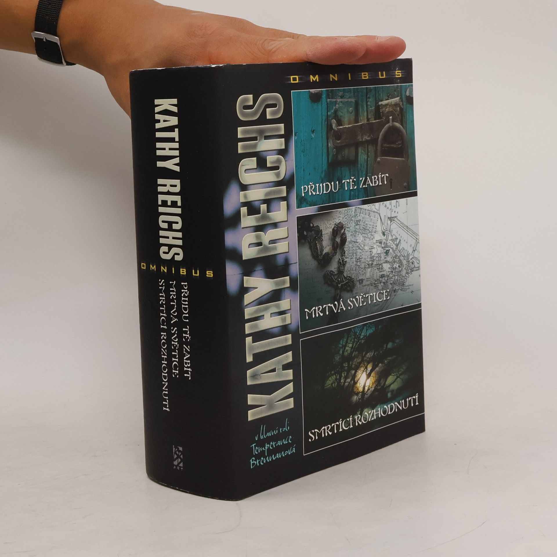 Kathy Reichs Omnibus. Přijdu tě zabít ; Mrtvá světice ; Smrtící rozhodnutí