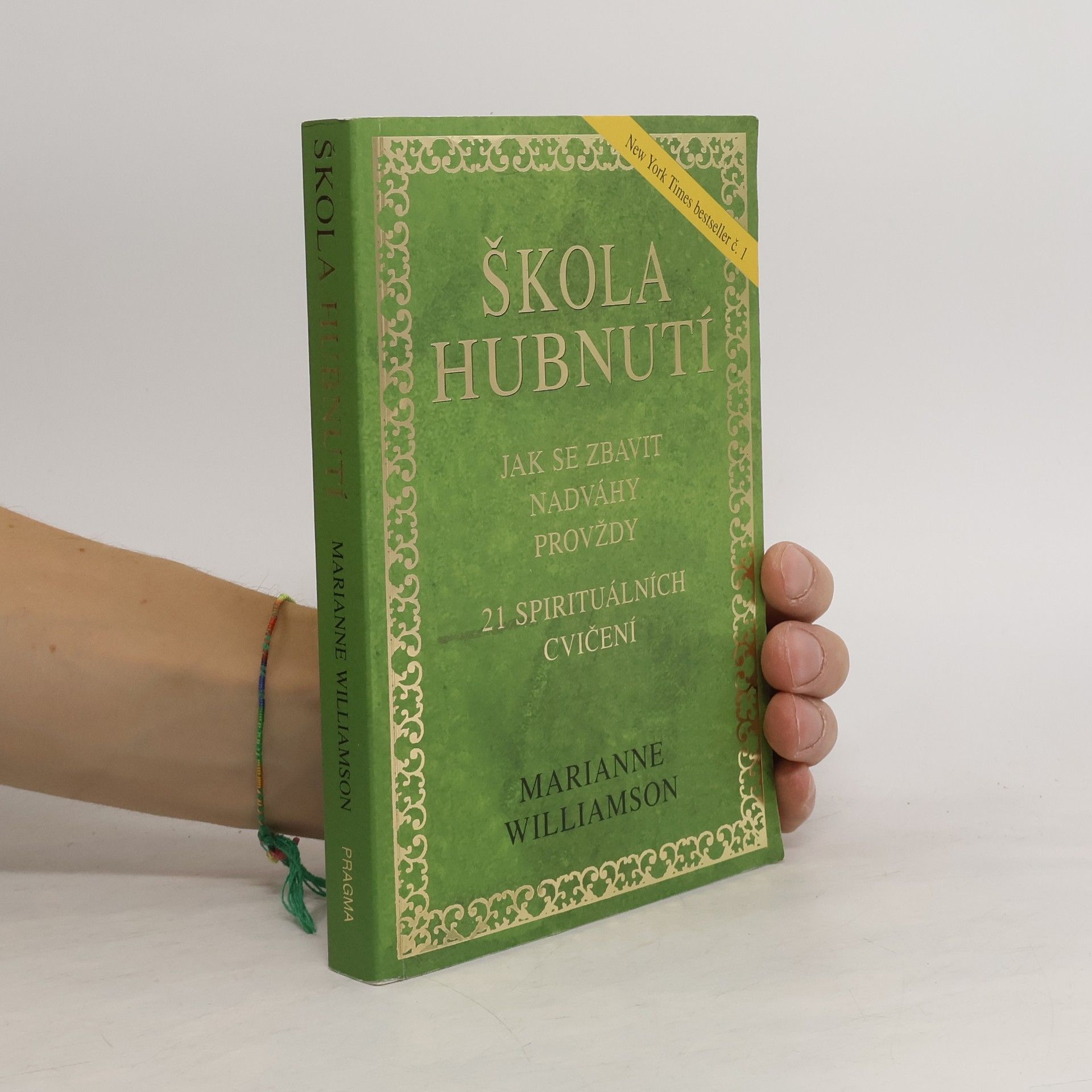 Marianne Williamson Škola hubnutí : jak se zbavit nadváhy provždy : 21 spirituálních cvičení