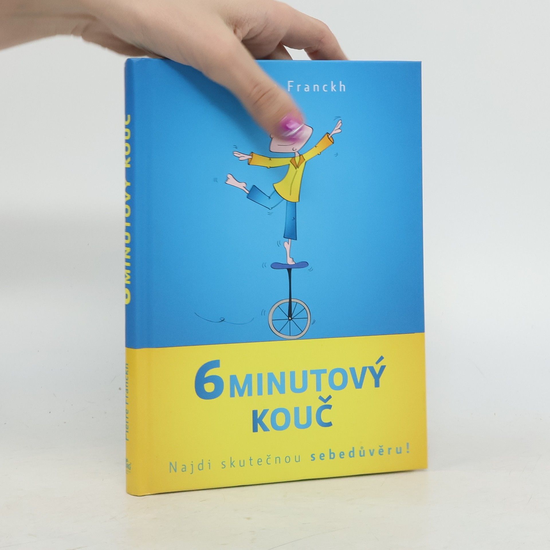 Pierre Franckh 6minutový kouč : Najdi skutečnou sebedůvěru!