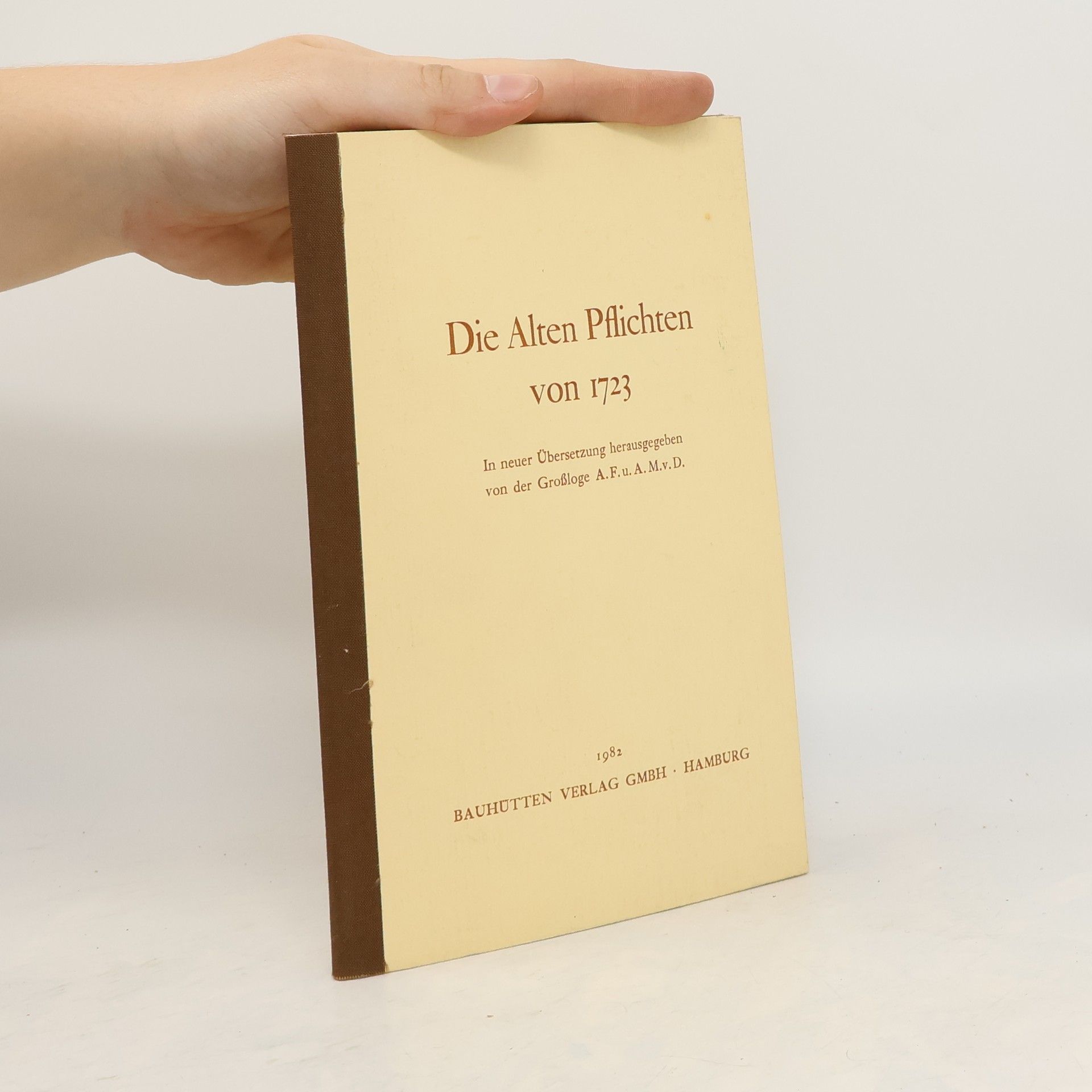 Collectif d'auteurs Die alten Pflichten von 1723 [siebzehnhundertdreiundzwanzig]