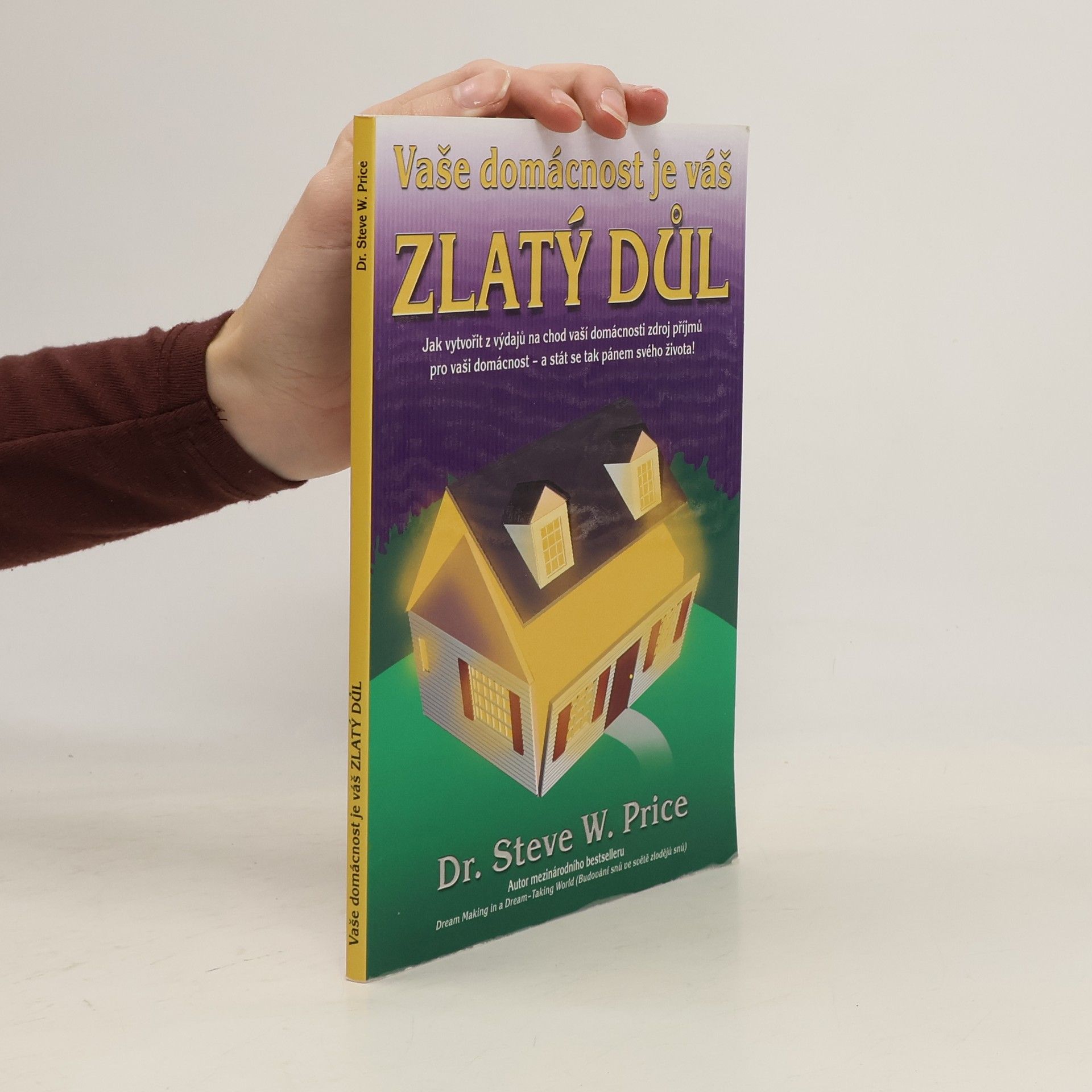 Steve W. Price Vaše domácnost je váš zlatý důl