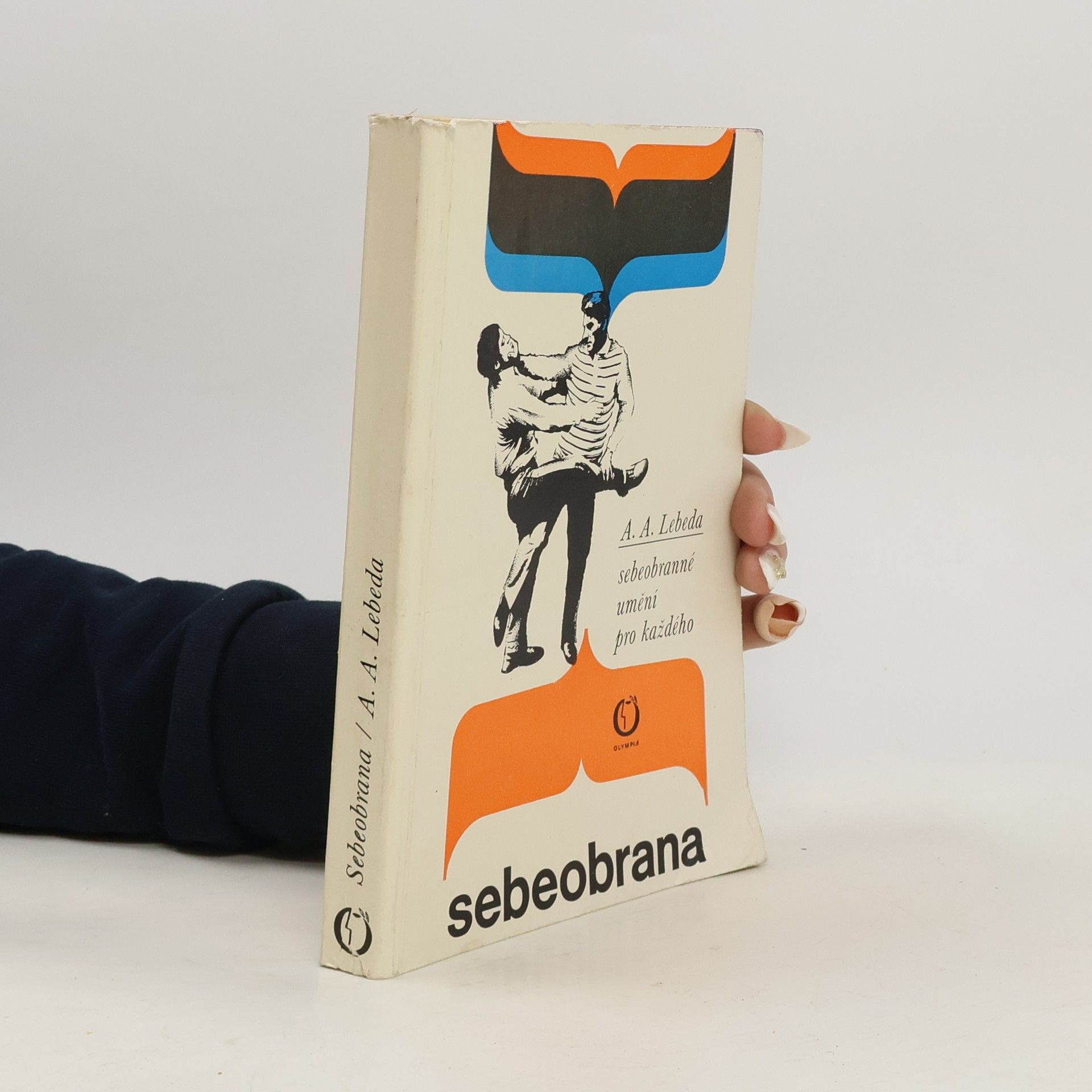 Adolf Andrej Lebeda Sebeobrana. Sebeobranné umění pro každého