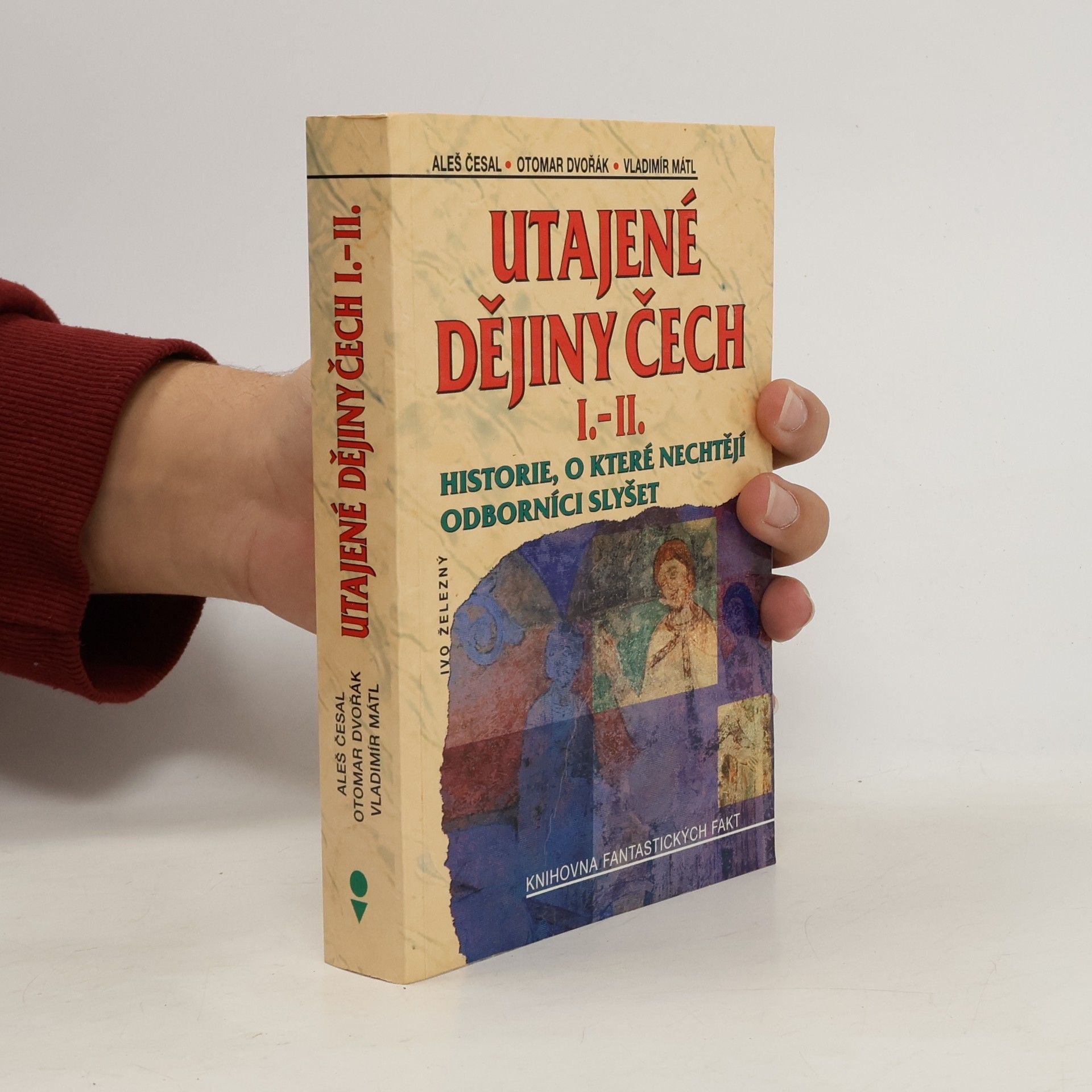 Aleš Česal Utajené dějiny Čech I.-II. : historie, o které nechtějí odborníci slyšet