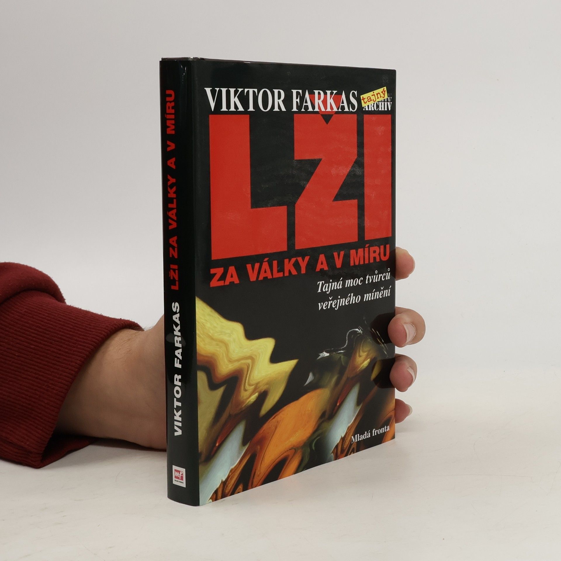 Viktor Farkas Lži za války a v míru. Tajná moc tvůrců veřejného mínění