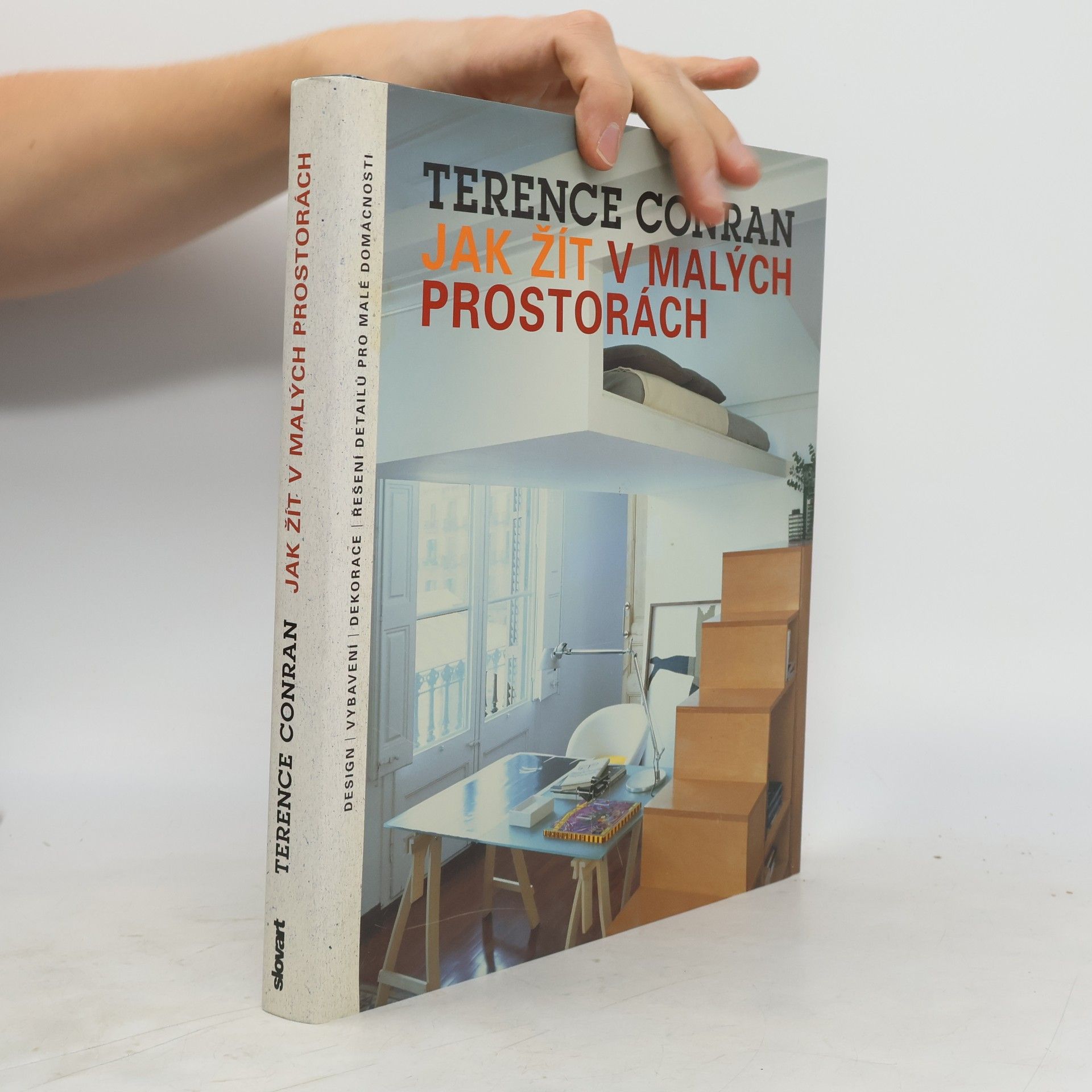 Terence Conran Jak žít v malých prostorách: Design, vybavení, dekorace, řešení detailů pro malé domácnosti