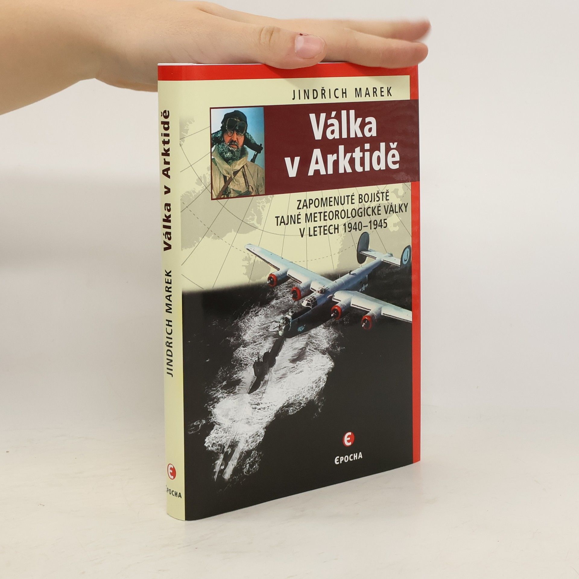 Jindřich Marek Válka v Arktidě: Zapomenuté bojiště tajné meteorologické války v letech 1940–1945