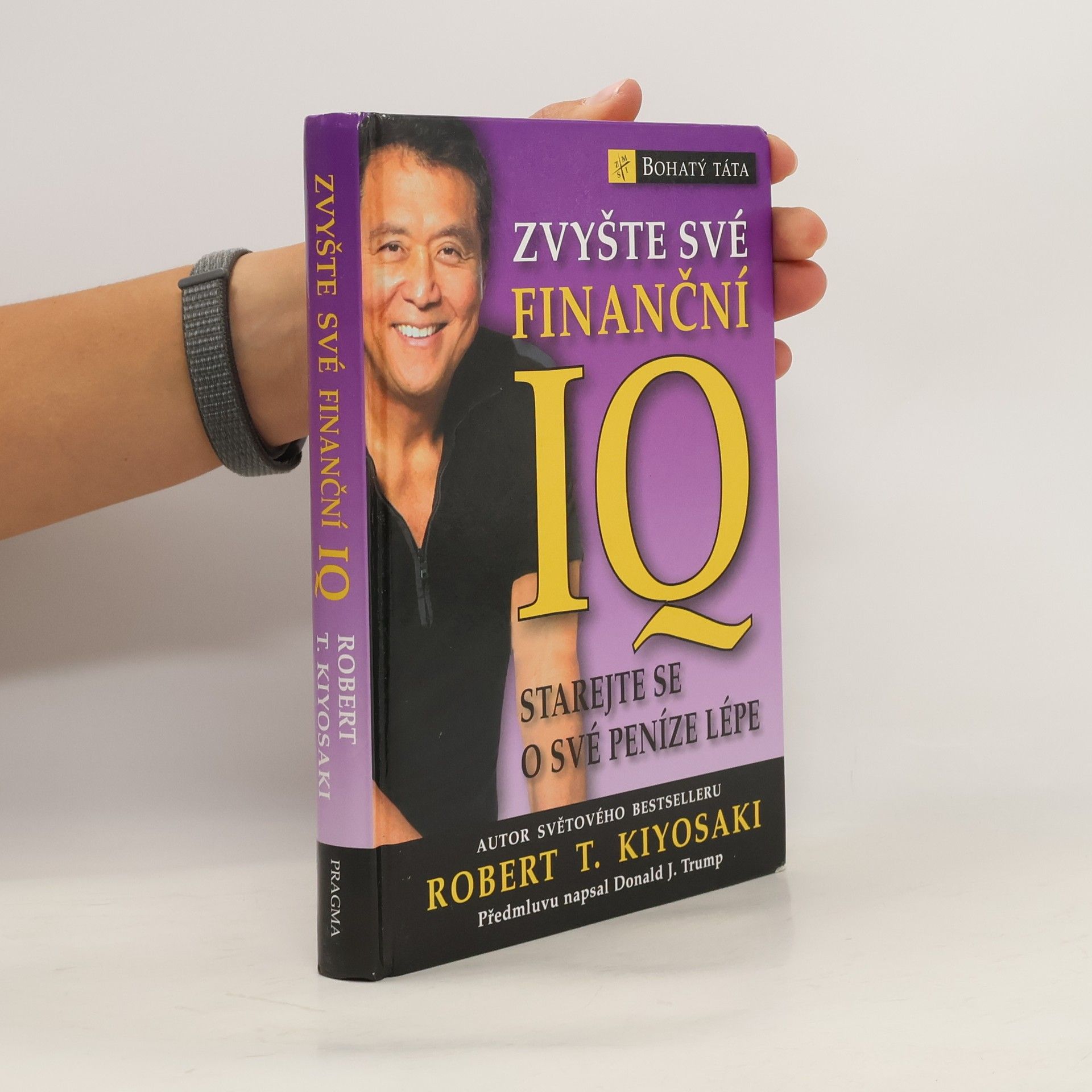 Robert Kiyosaki Zvyšte své finanční IQ: Starejte se o své peníze lépe