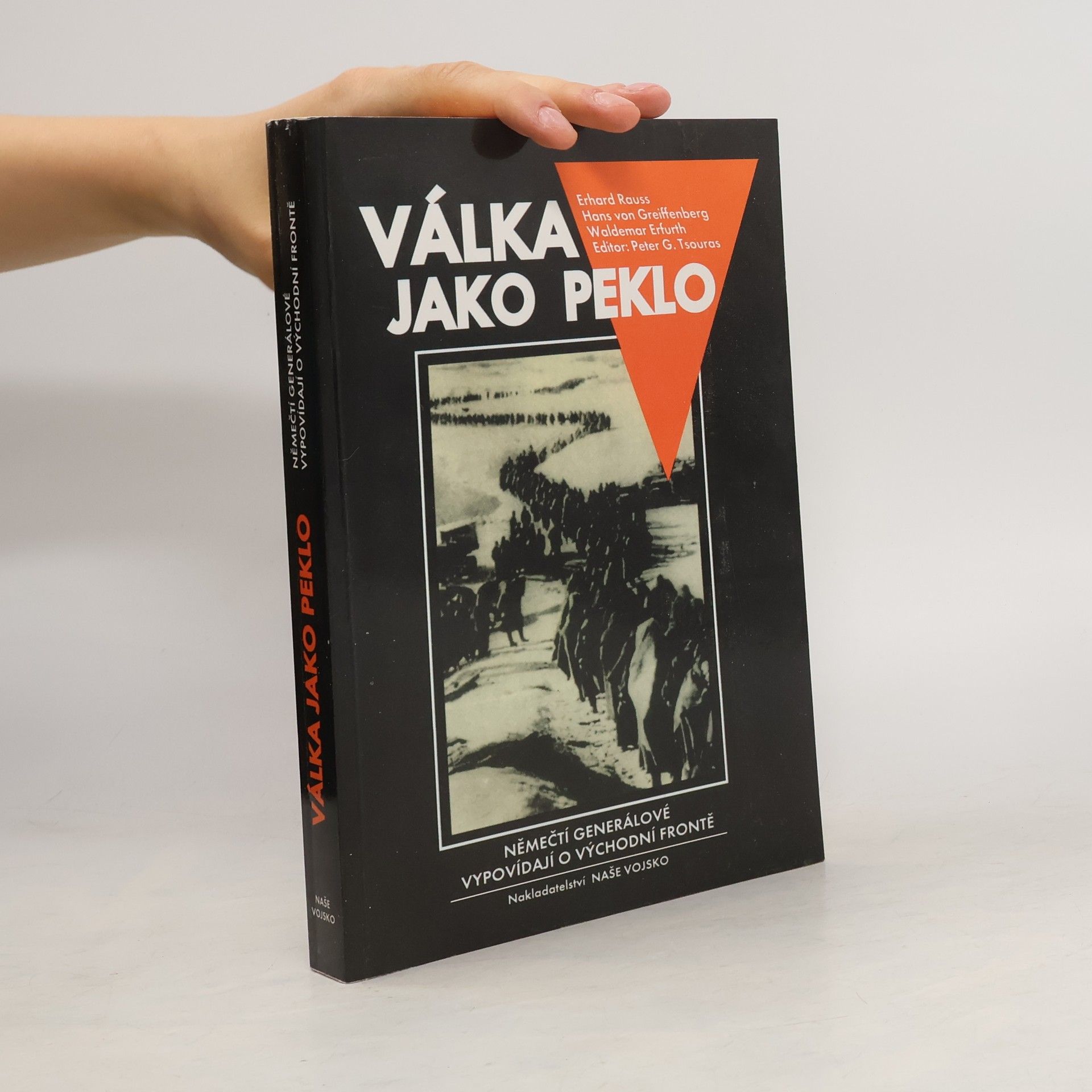 Peter G. Tsouras Válka jako peklo : němečtí generálové vypovídají o východní frontě