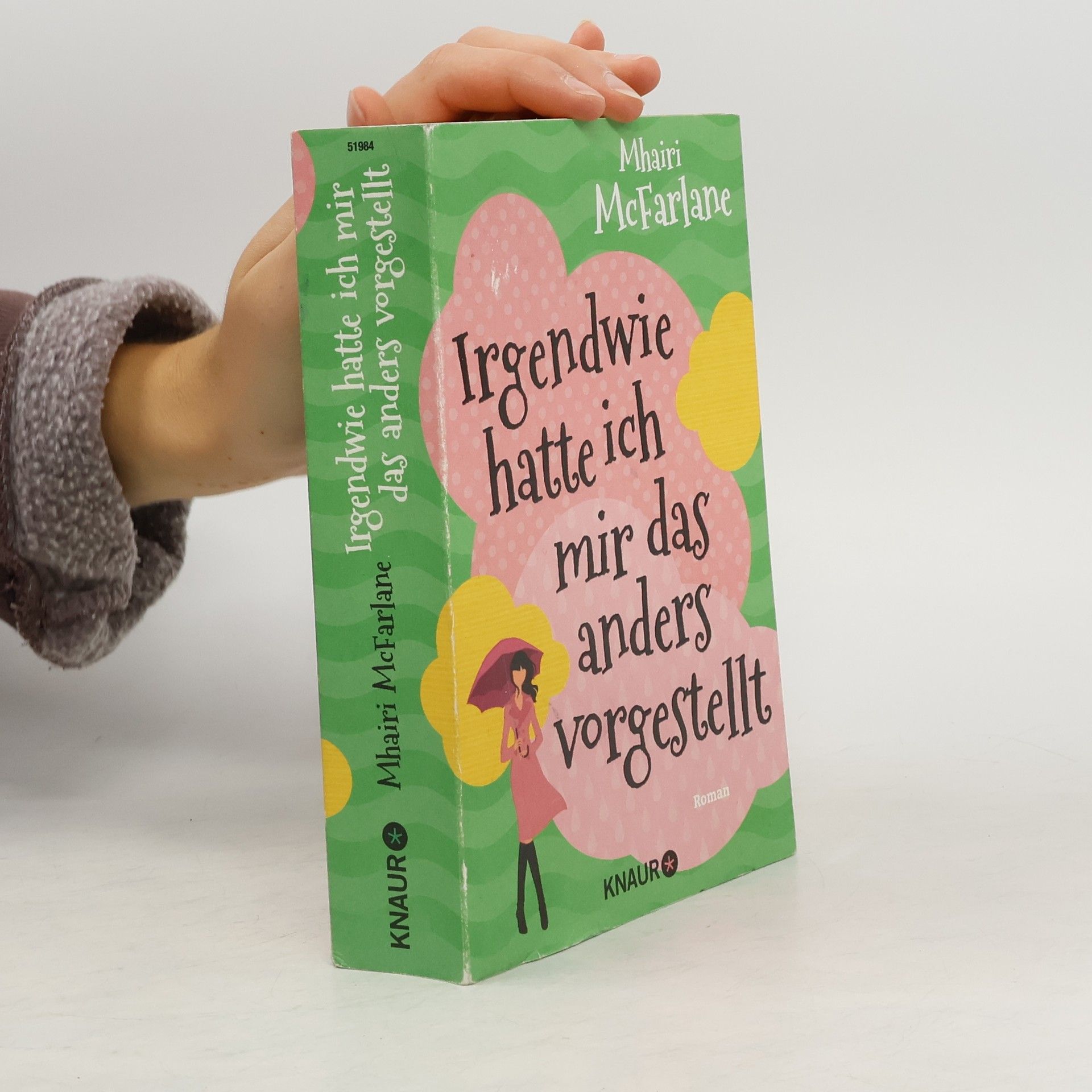 Mhairi McFarlane Irgendwie hatte ich mir das anders vorgestellt : roman