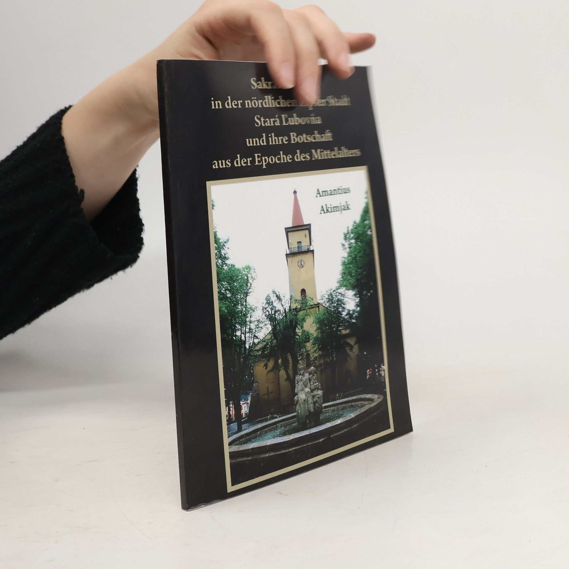 Amatius Akimjak Sakrale Kunst in der nördlichen Zipser Stadt Stará L'ubovňa und ihre Botschaft aus der Epoche des Mittelalters