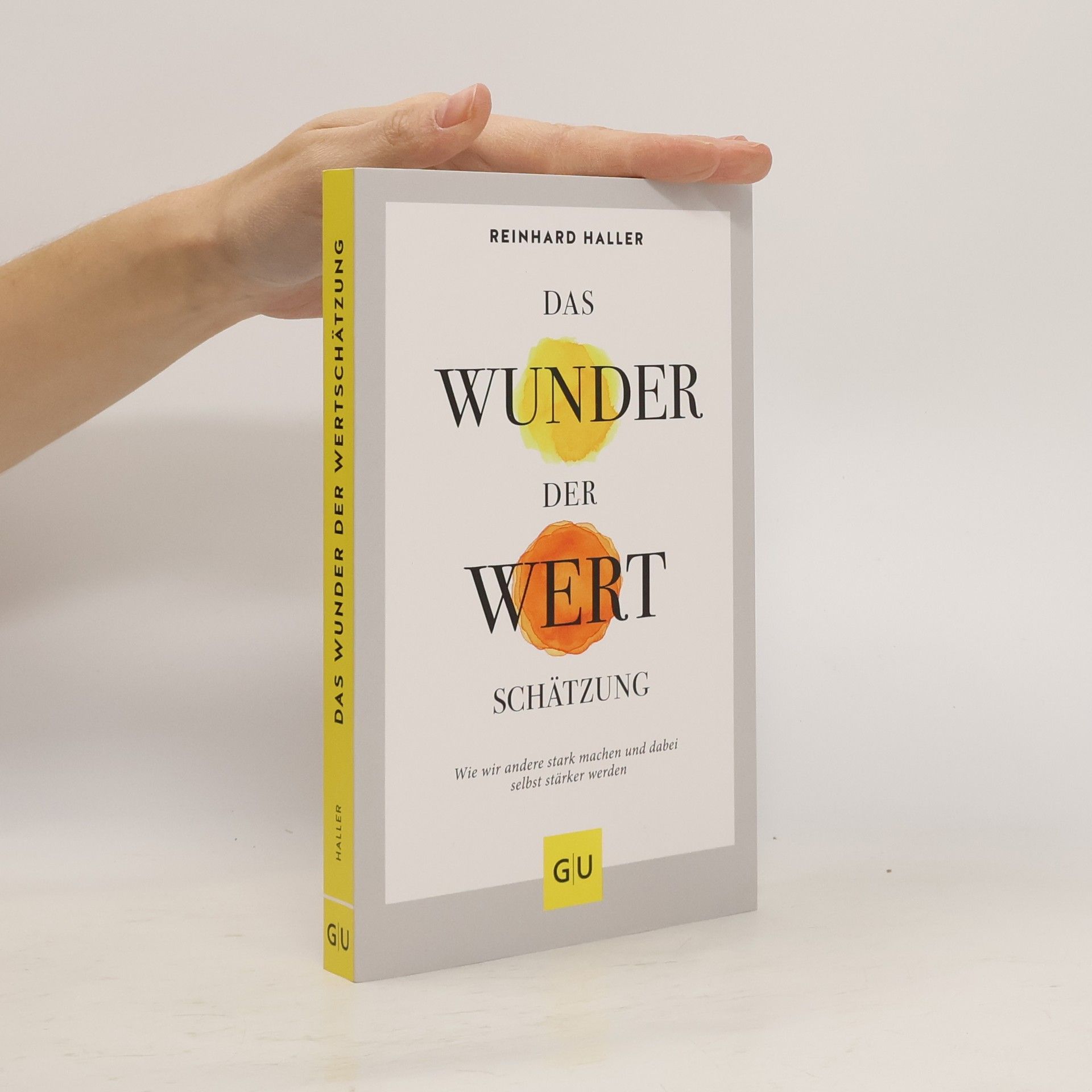 Reinhard Haller Das Wunder der Wertschätzung