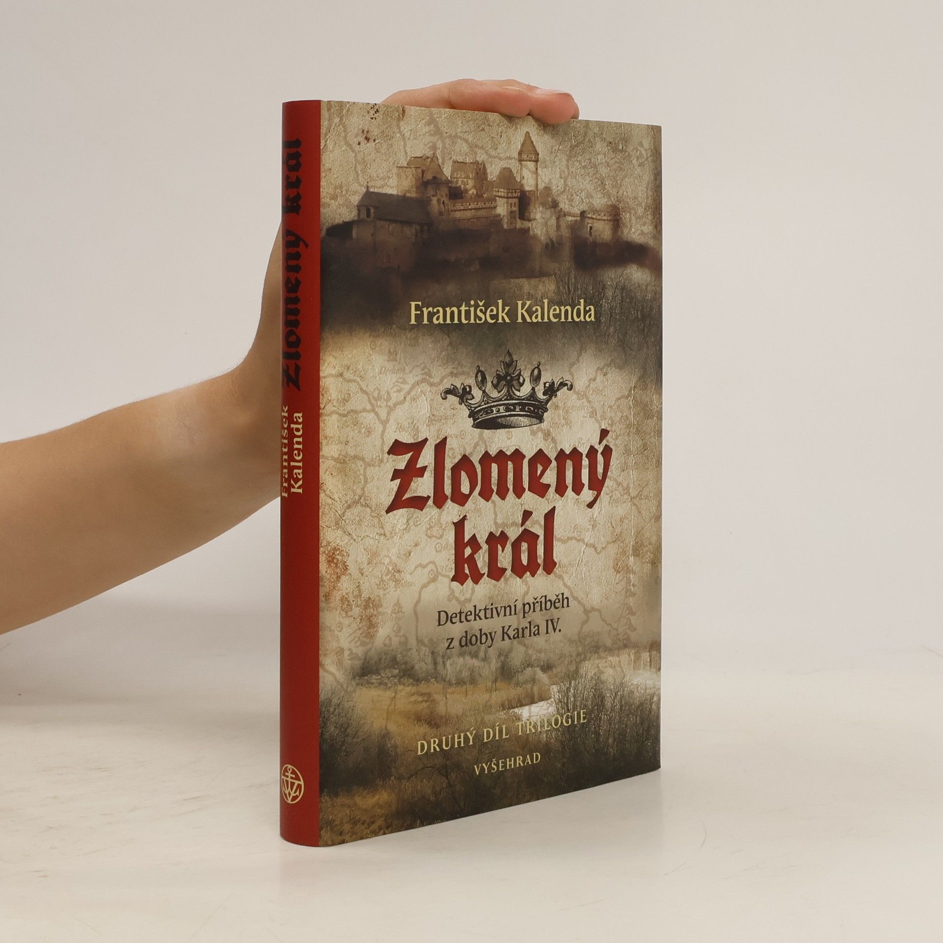 František Kalenda Zlomený král : detektivní příběh z doby Karla IV. : druhý díl trilogie