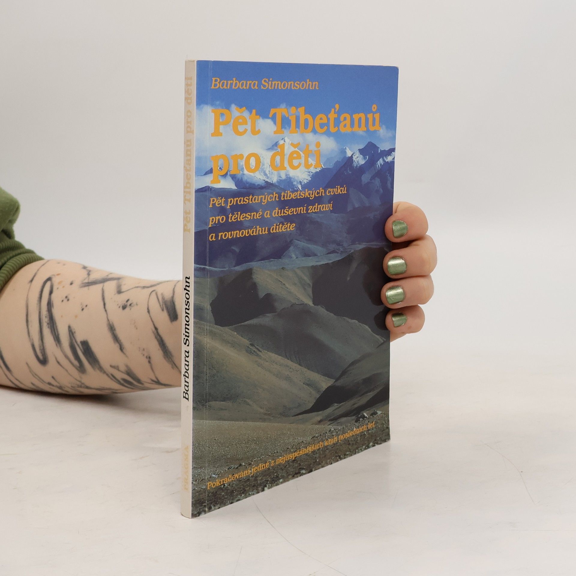 Barbara Simonsohn Pět Tibeťanů pro děti. Pět prastarých tibetských cviků pro tělesné a duševní zdraví a rovnováhu dítěte