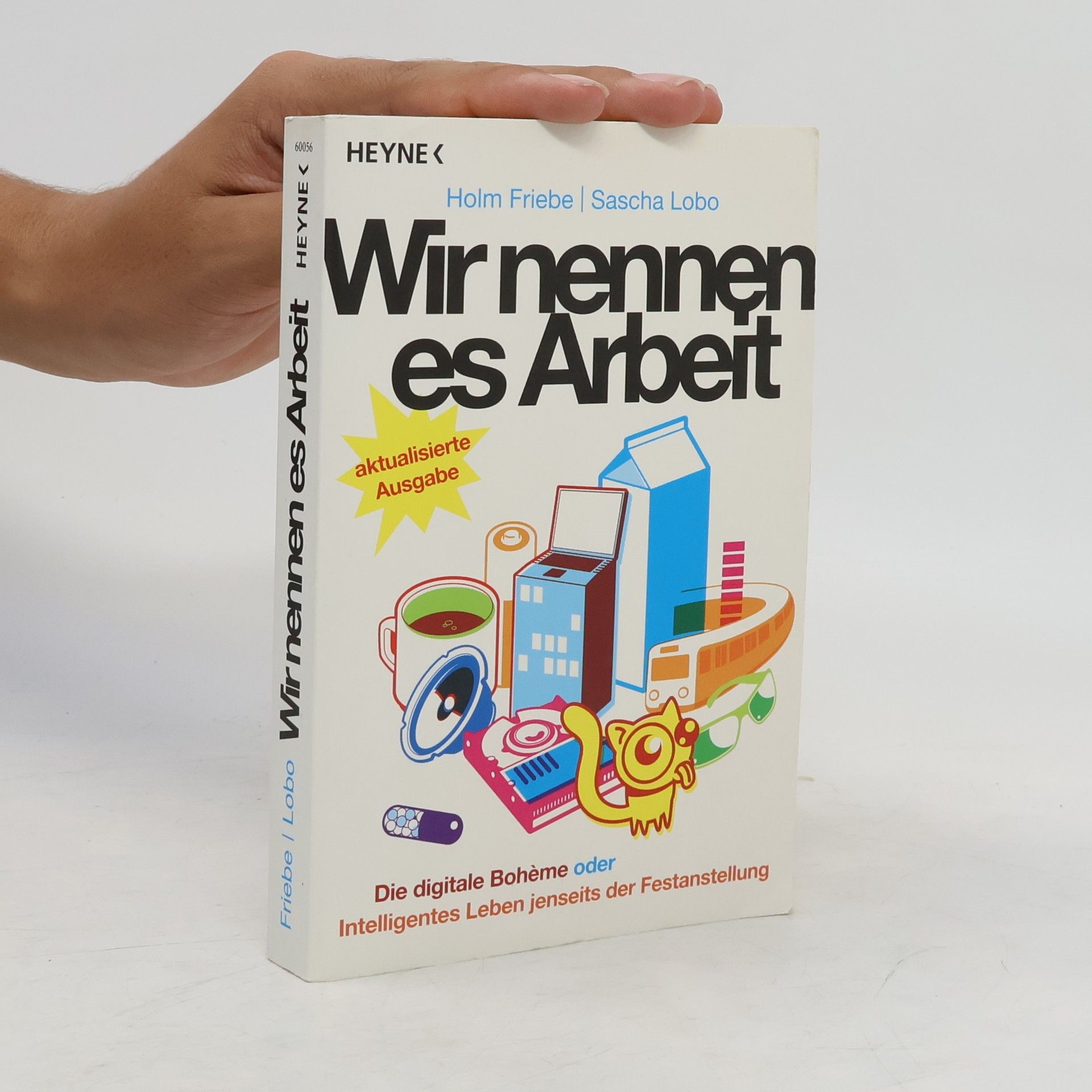 Holm Friebe Wir nennen es Arbeit