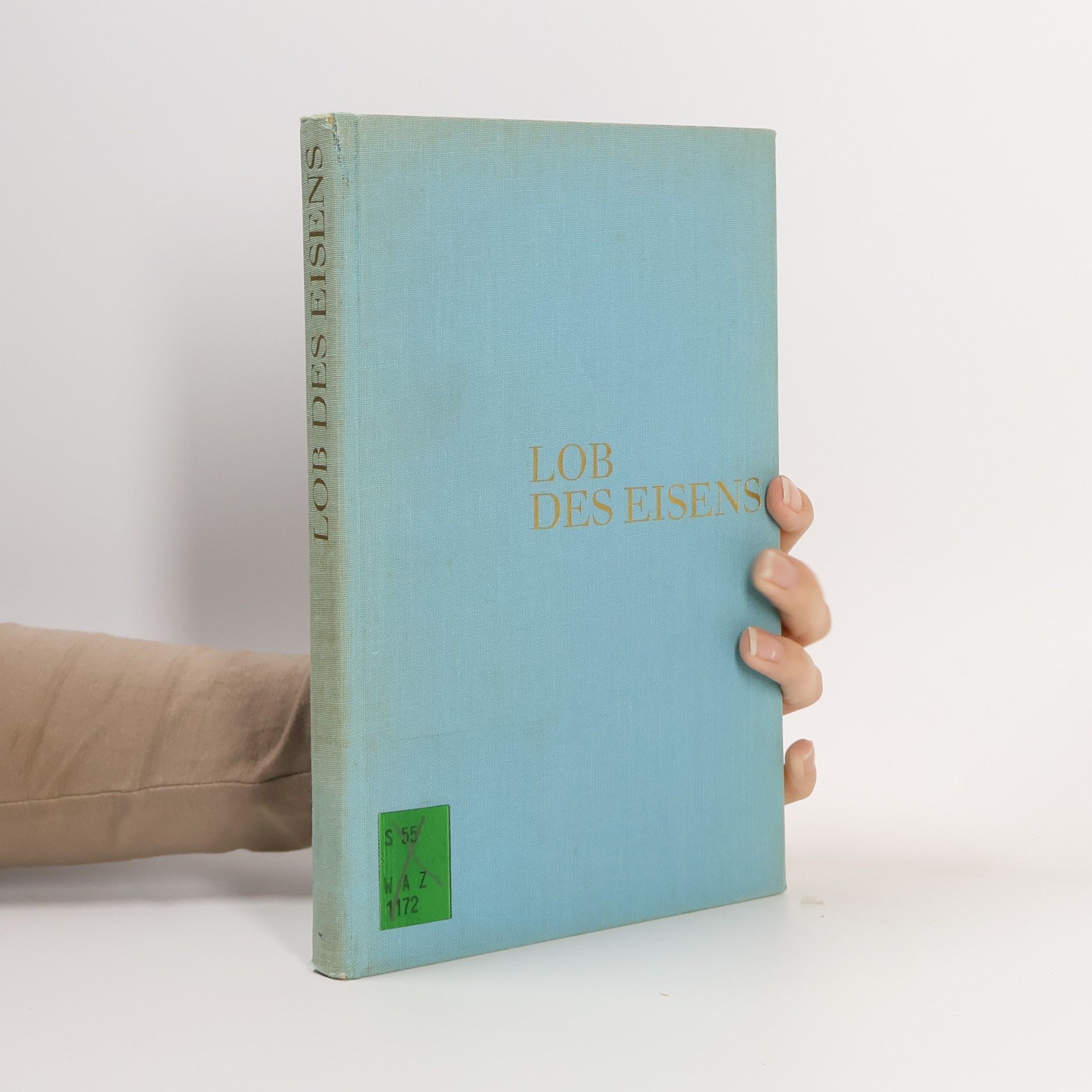 Franz Friedrich Heller Lob des Eisens