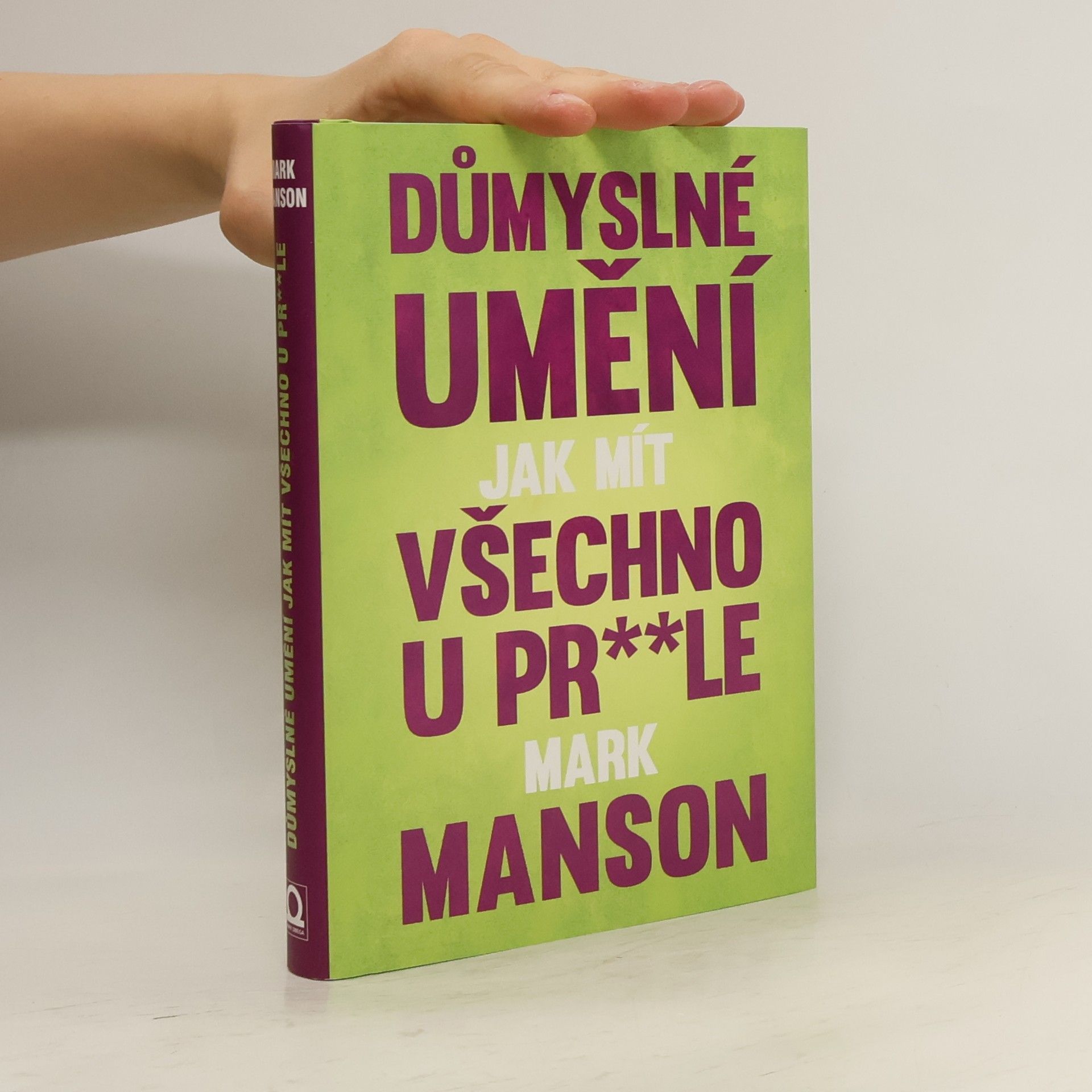 Mark Manson Důmyslné umění, jak mít všechno u pr**le