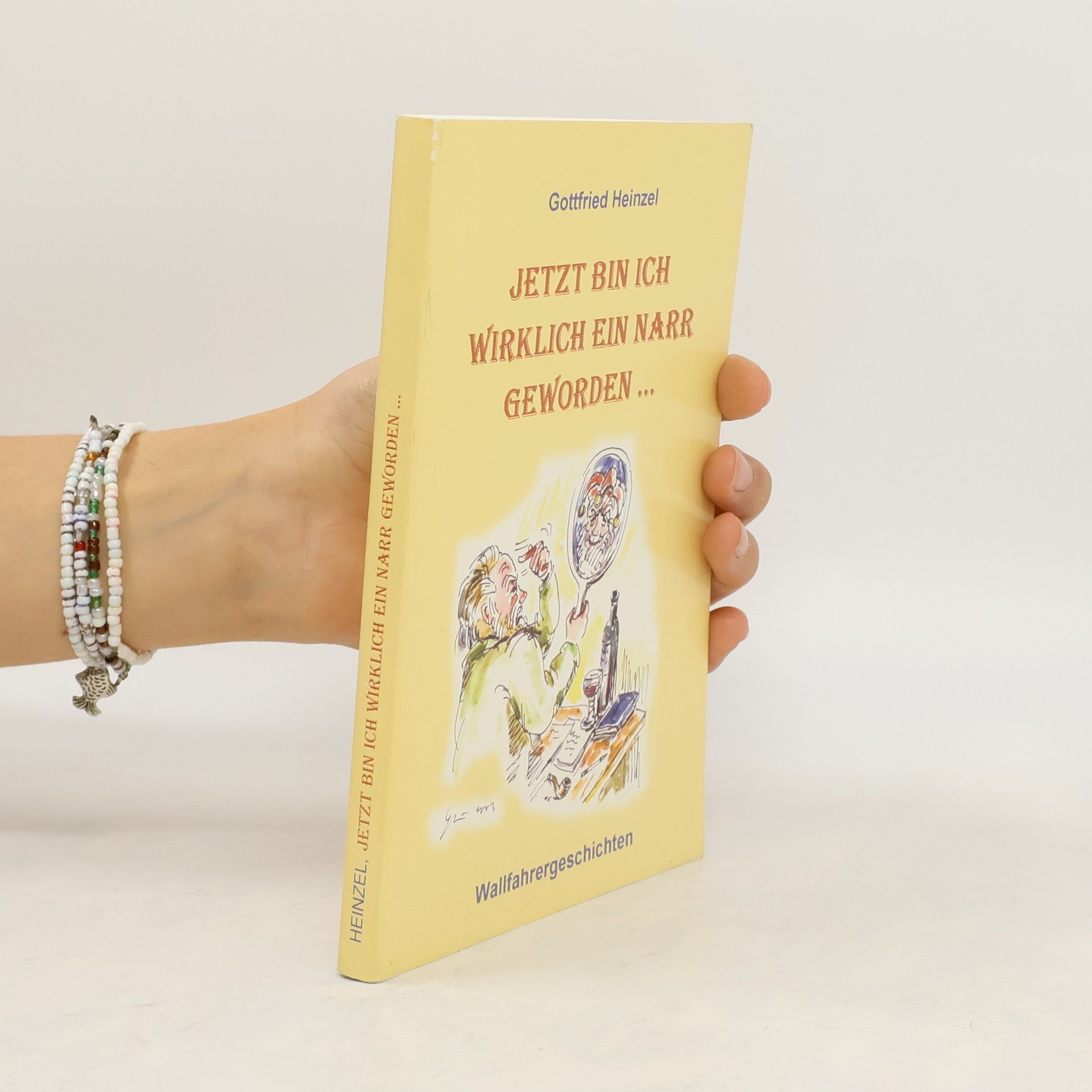 Gottfried Heinzel Jetzt bin ich wirklich ein narr geworden
