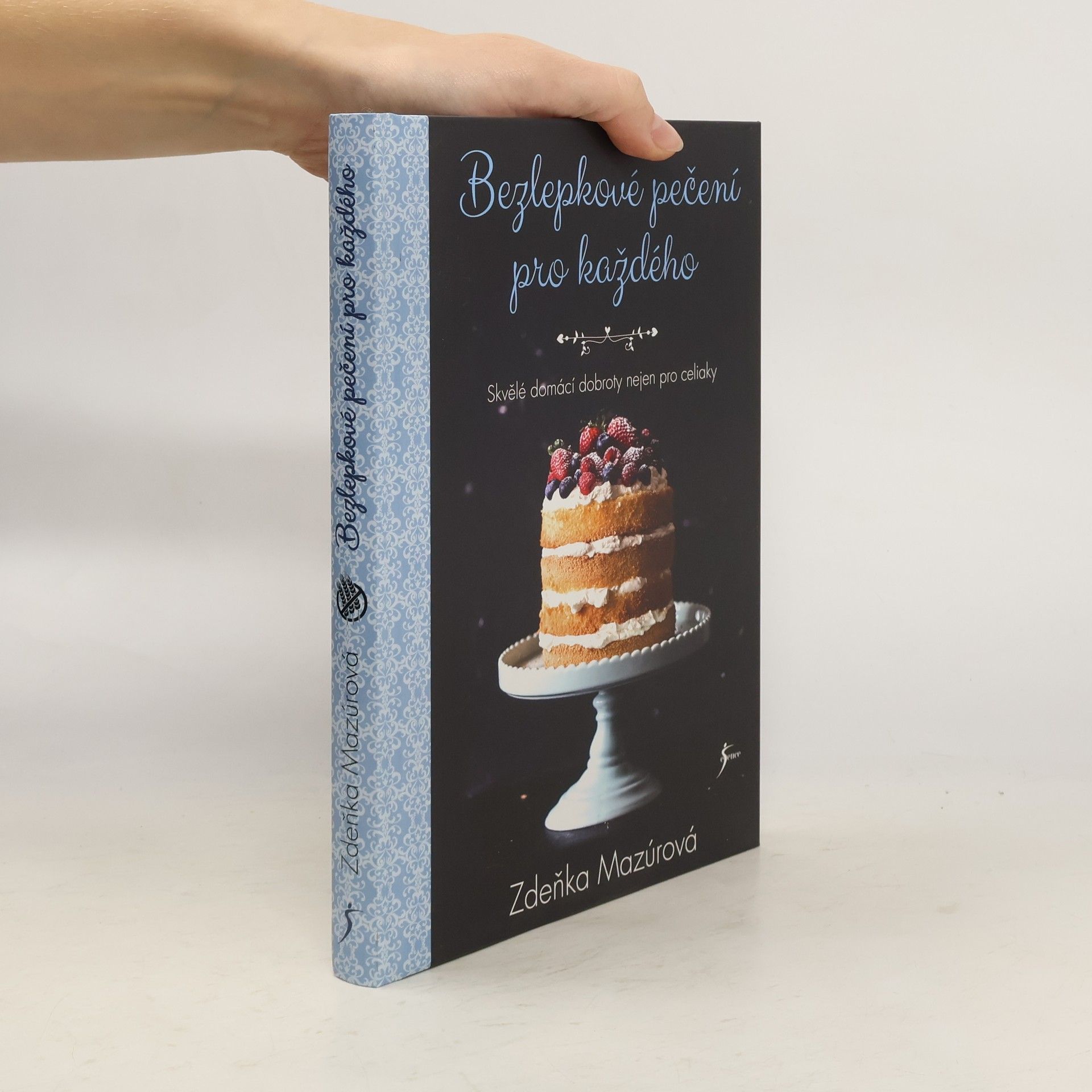 Zdeňka Mazúrová Bezlepkové pečení pro každého : skvělé domácí dobroty nejen pro celiaky