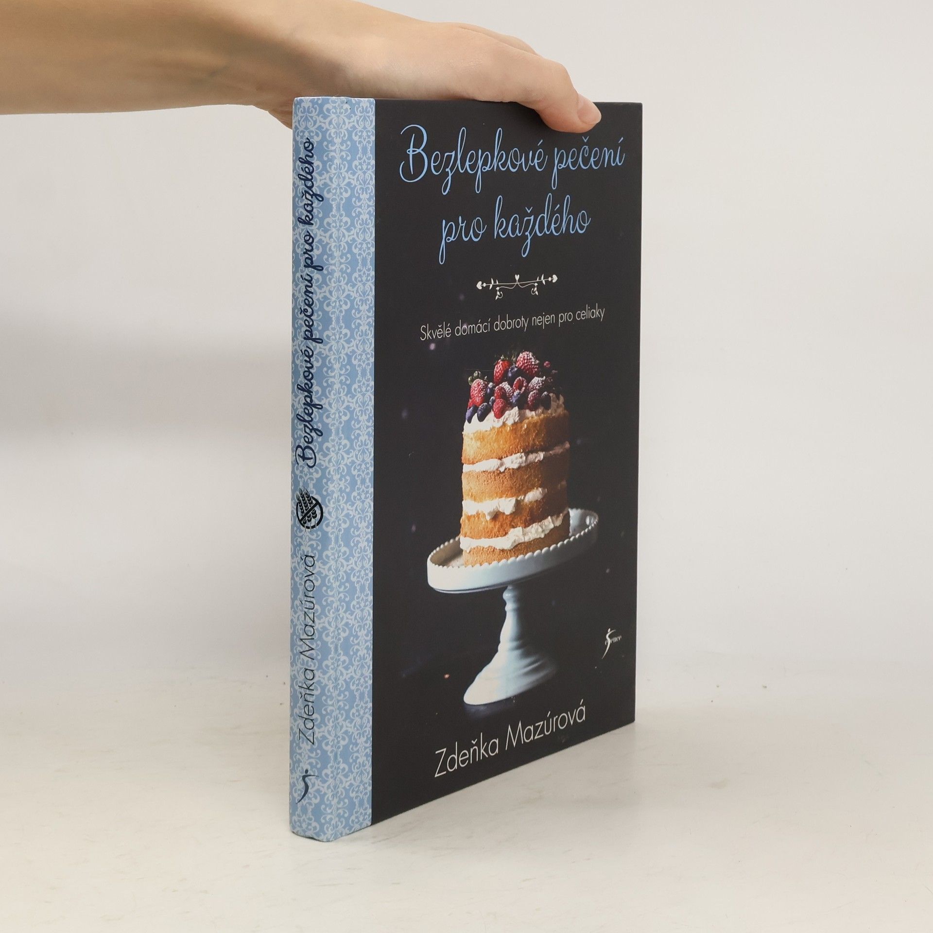 Zdeňka Mazúrová Bezlepkové pečení pro každého : skvělé domácí dobroty nejen pro celiaky