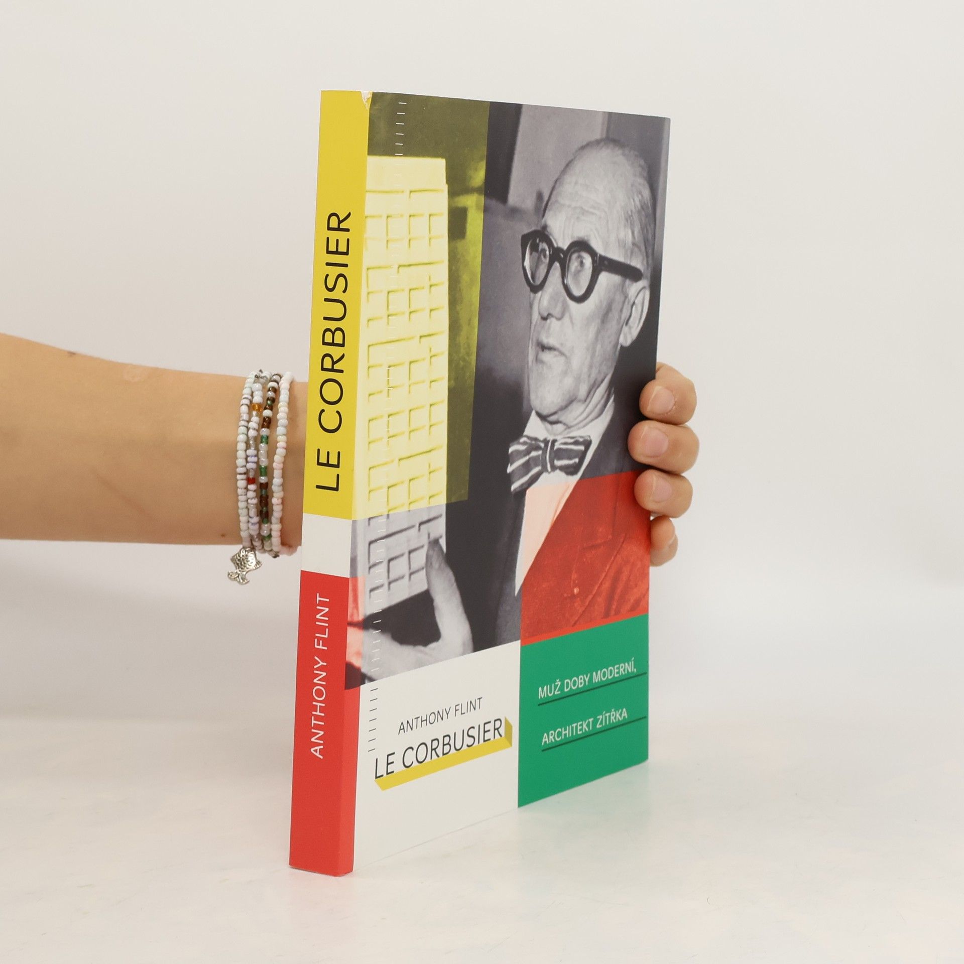 Anthony Flint Le Corbusier: Muž doby moderní, architekt zítřka