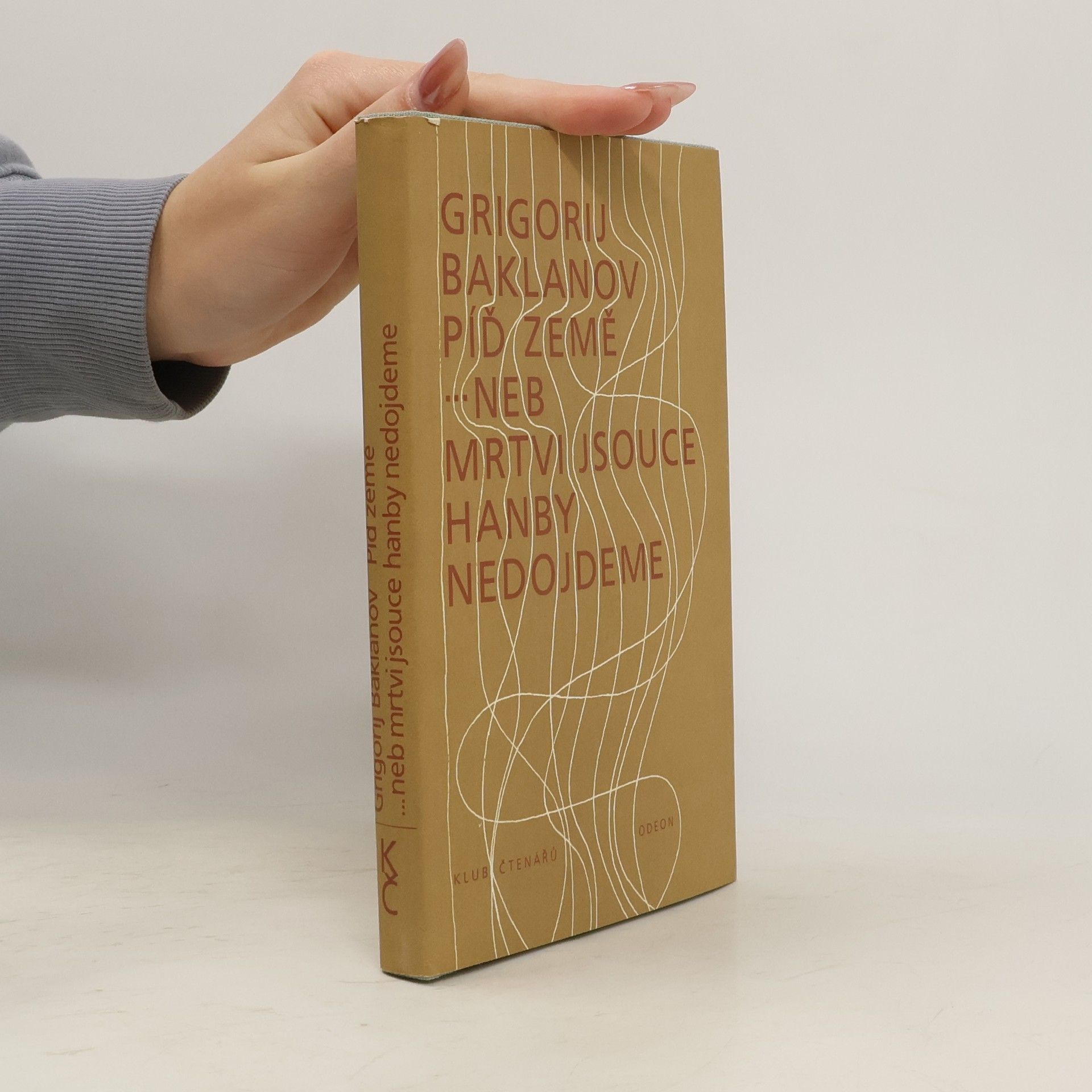 Grigorij Jakovlevič Baklanov Píď země ...neb mrtvi jsouce hanby nedojdeme