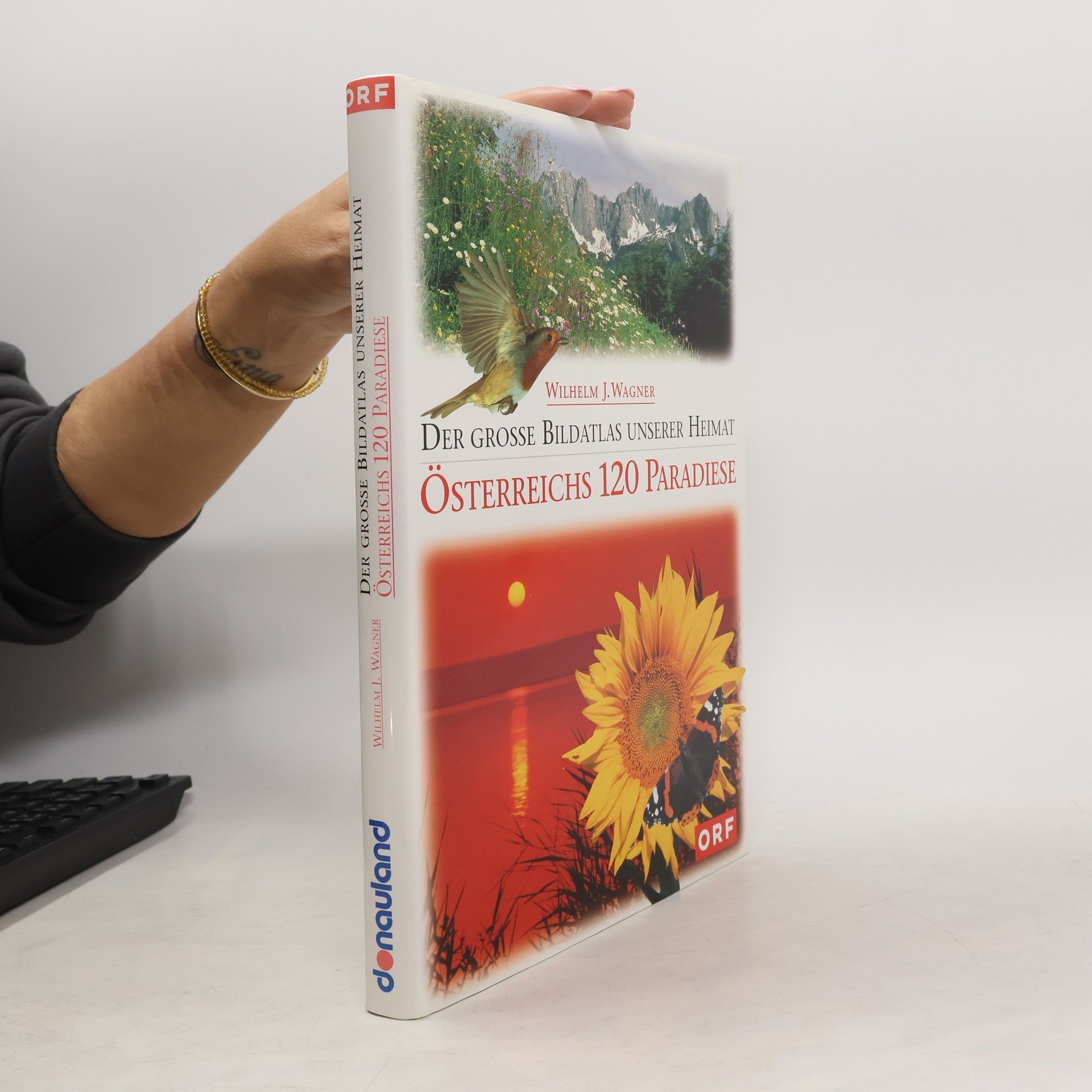 Wilhelm J. Wagner Der grosse Bildatlas unserer Heimat. Österreichs 120 Paradiese