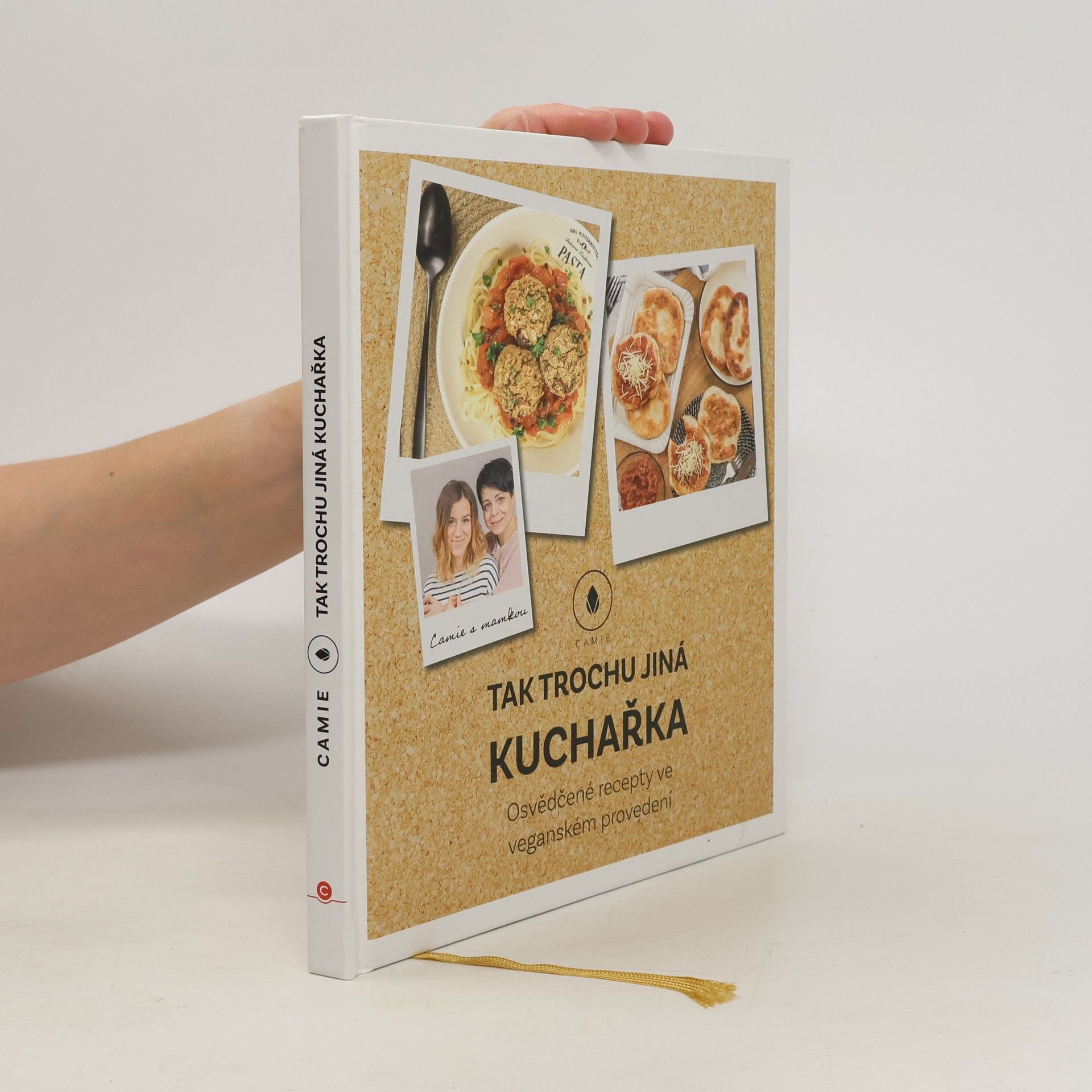Camie Tak trochu jiná kuchařka: Osvědčené recepty ve veganském provedení
