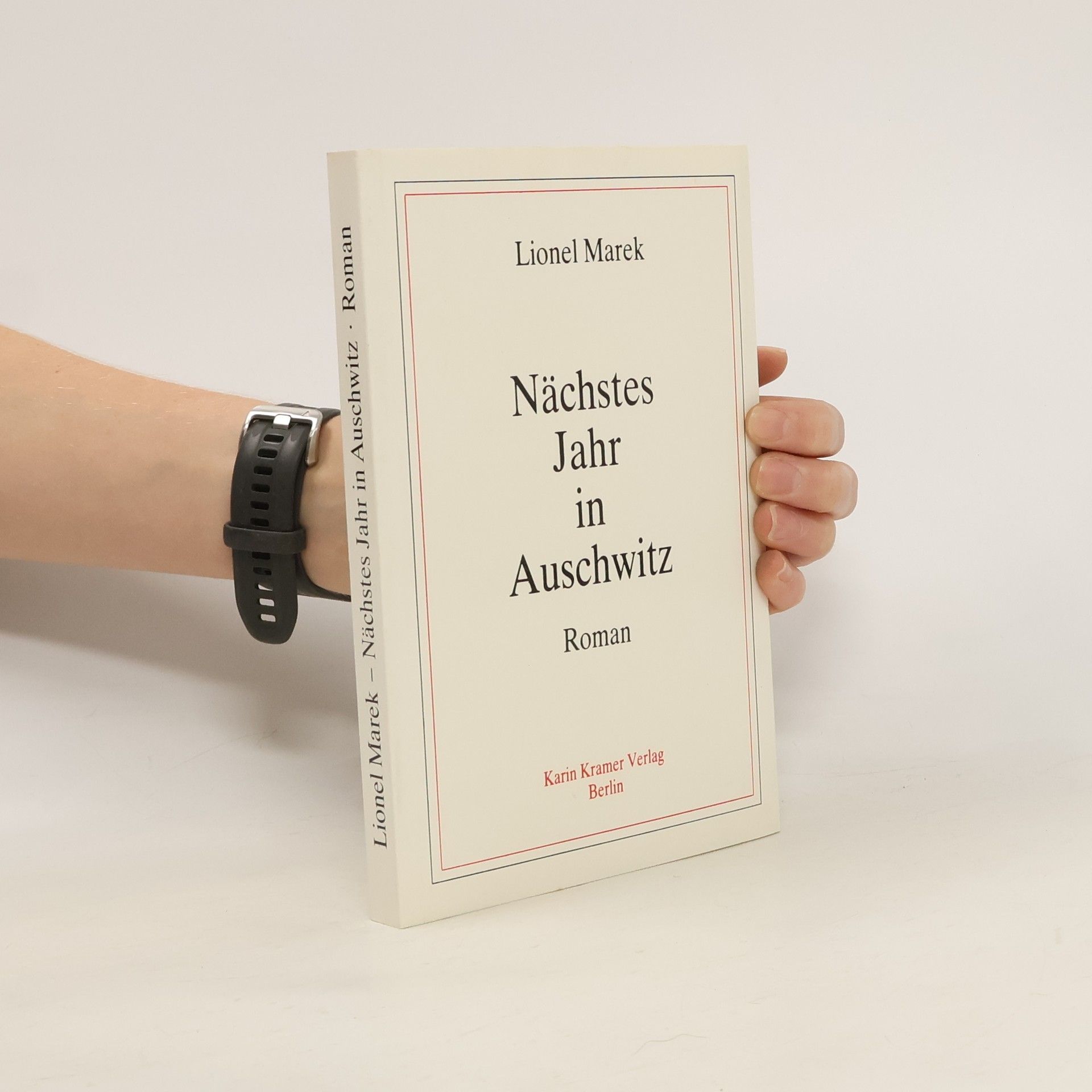 Lionel Marek Nächstes Jahr in Auschwitz