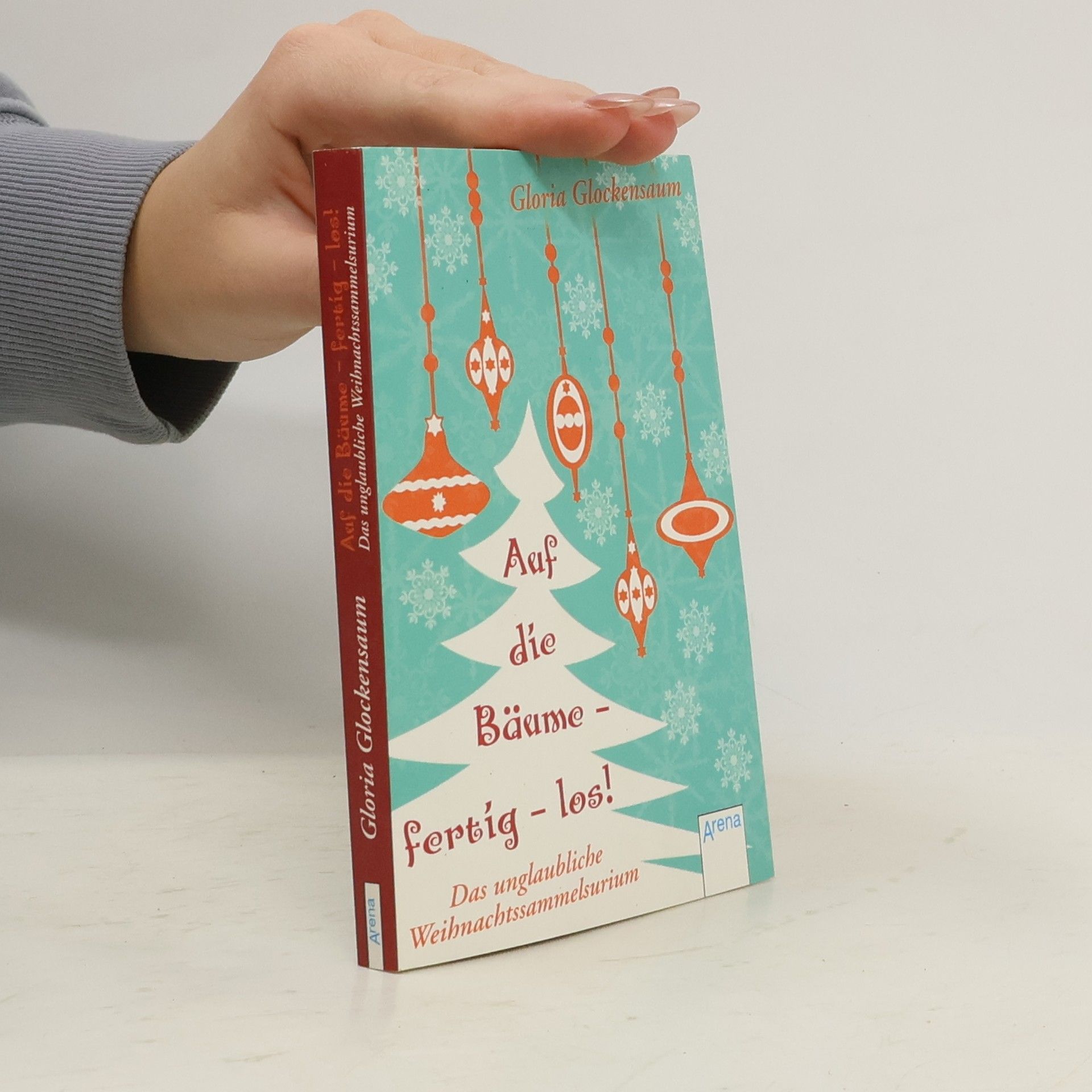 Gloria Glockensaum Auf die Bäume - fertig - los!. Das unglaubliche Weihnachtssammelsurium