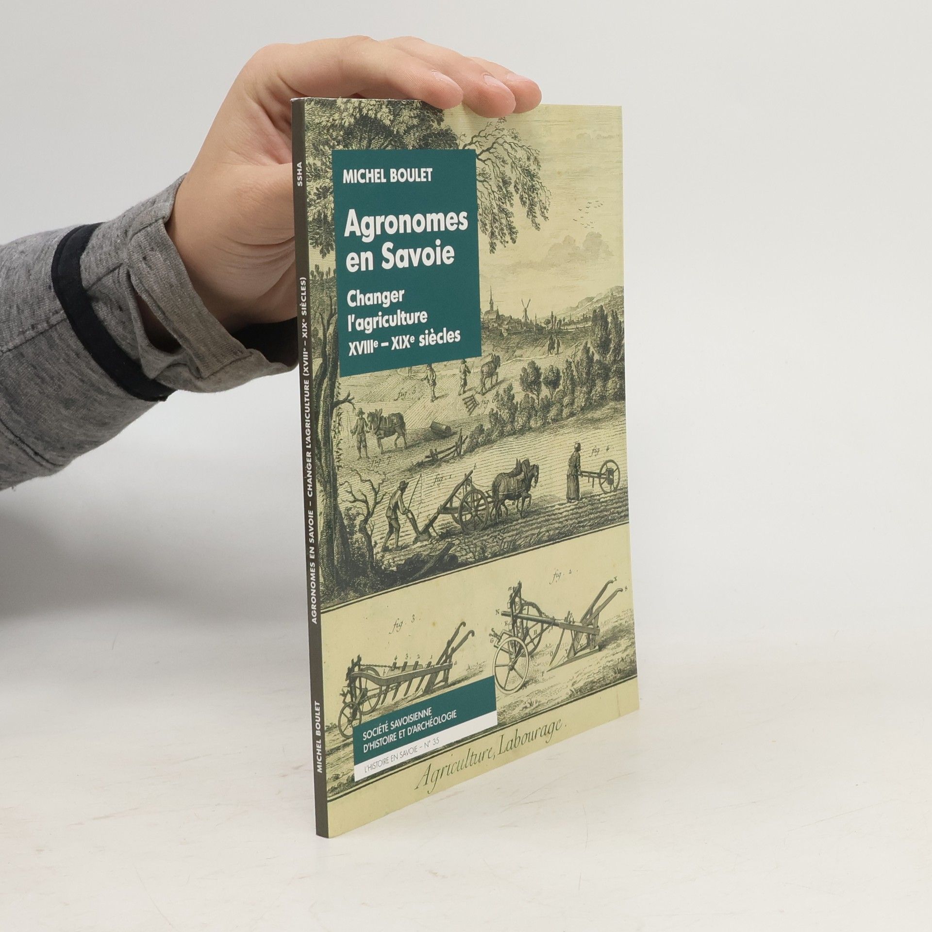 Michel Boulet L'Histoire en Savoie - 35: Agronomes en Savoie